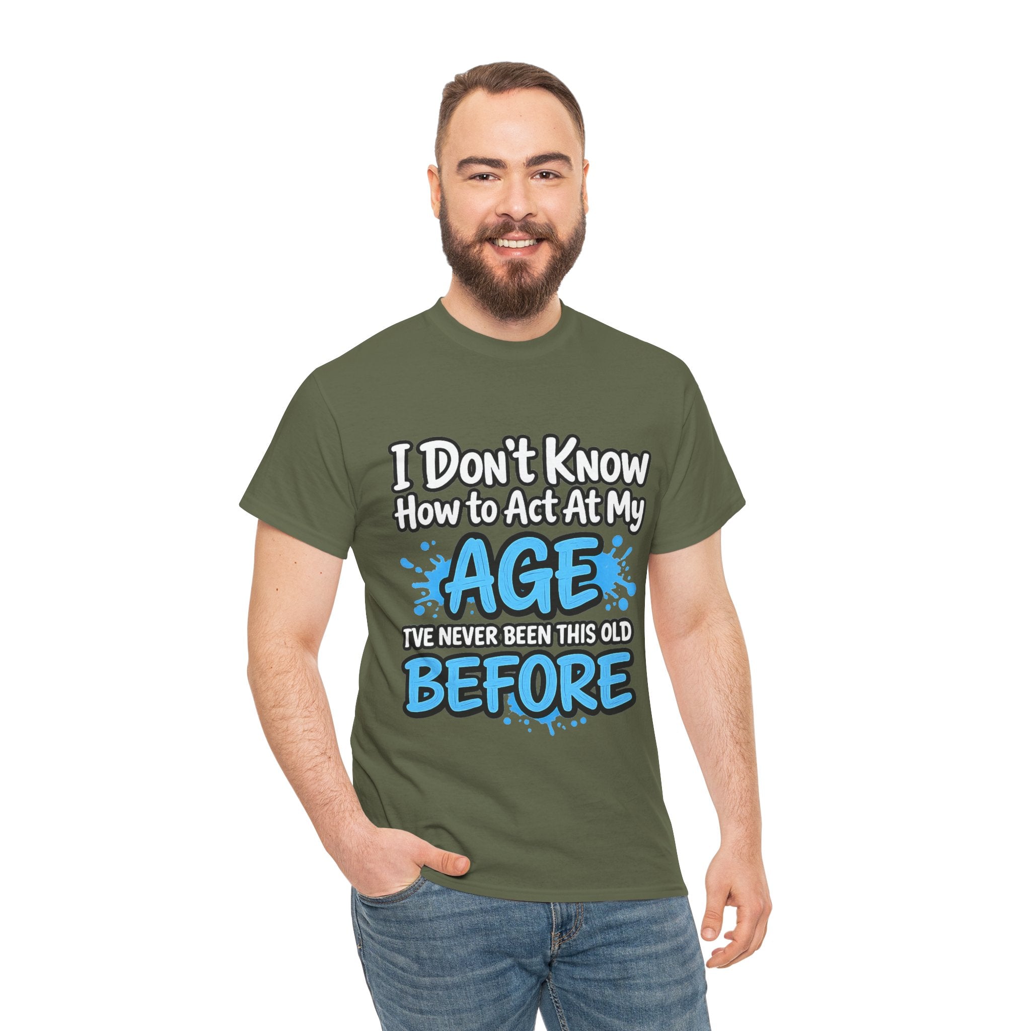 Funny 'I Don't Know How to Act At My Age' Birthday T‑Shirt