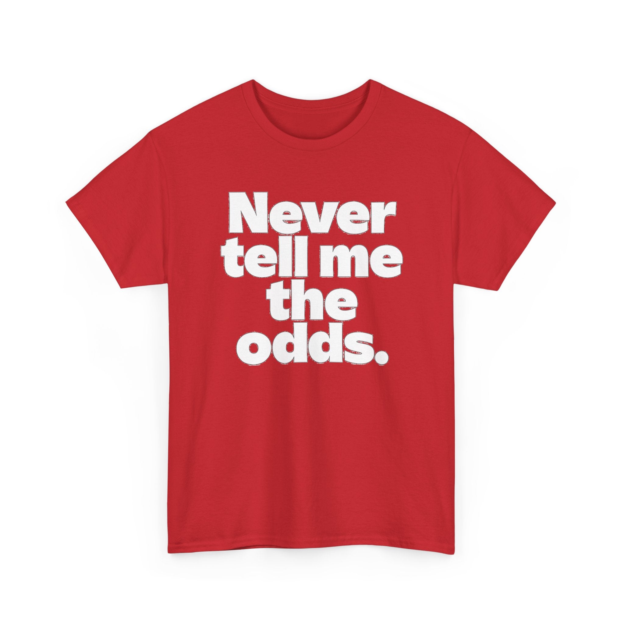 Never Tell Me The Odds T-Shirt — Funny Bold Quote Tee