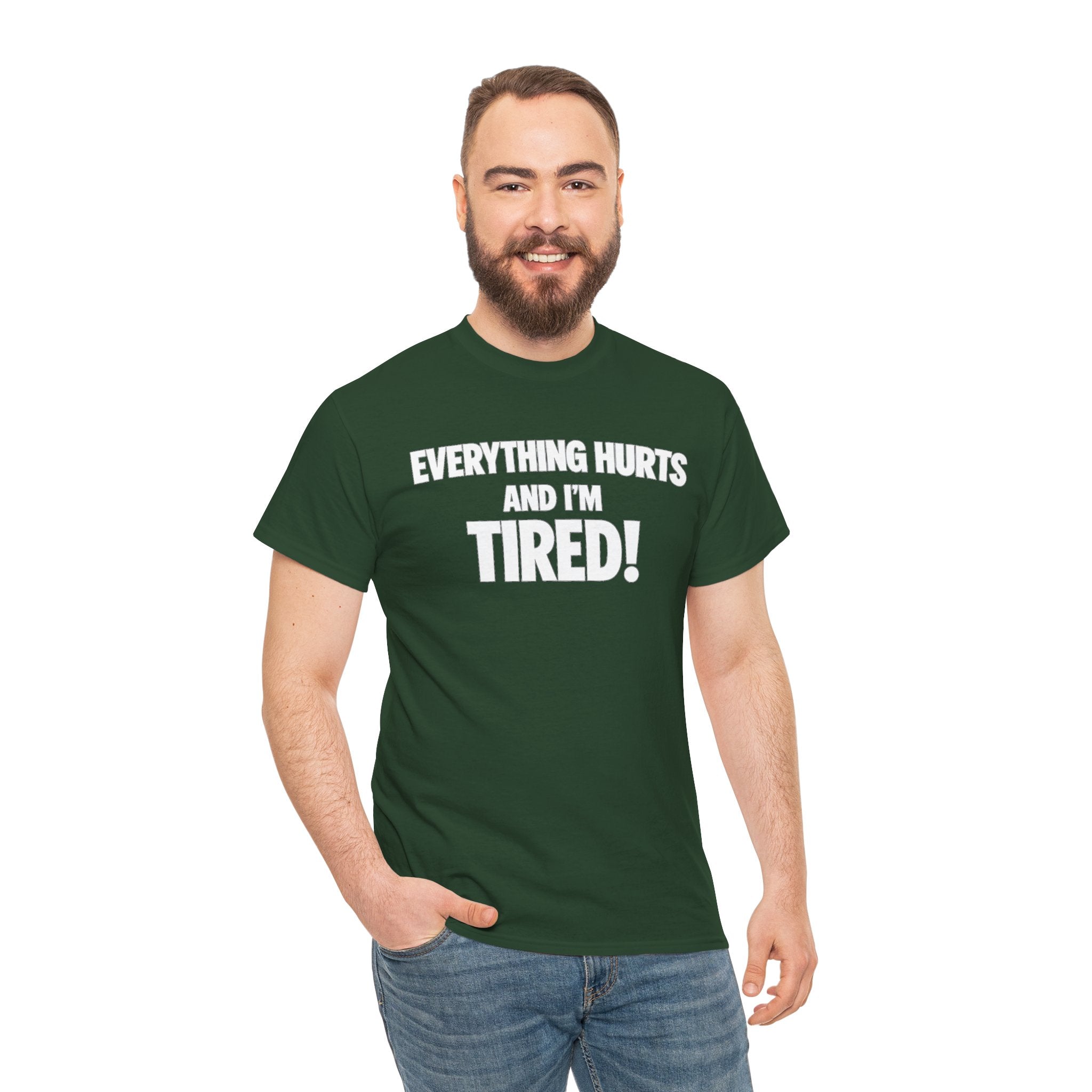 Everything Hurts And I’m Tired T-Shirt