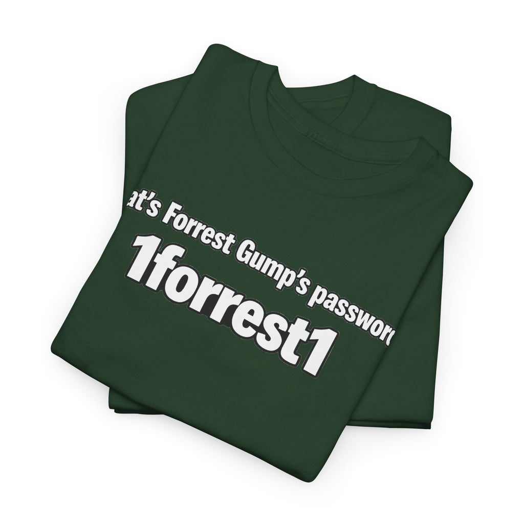 Forrest Gump Password Tee — "What's Forrest Gump's password? 1forrest1"
