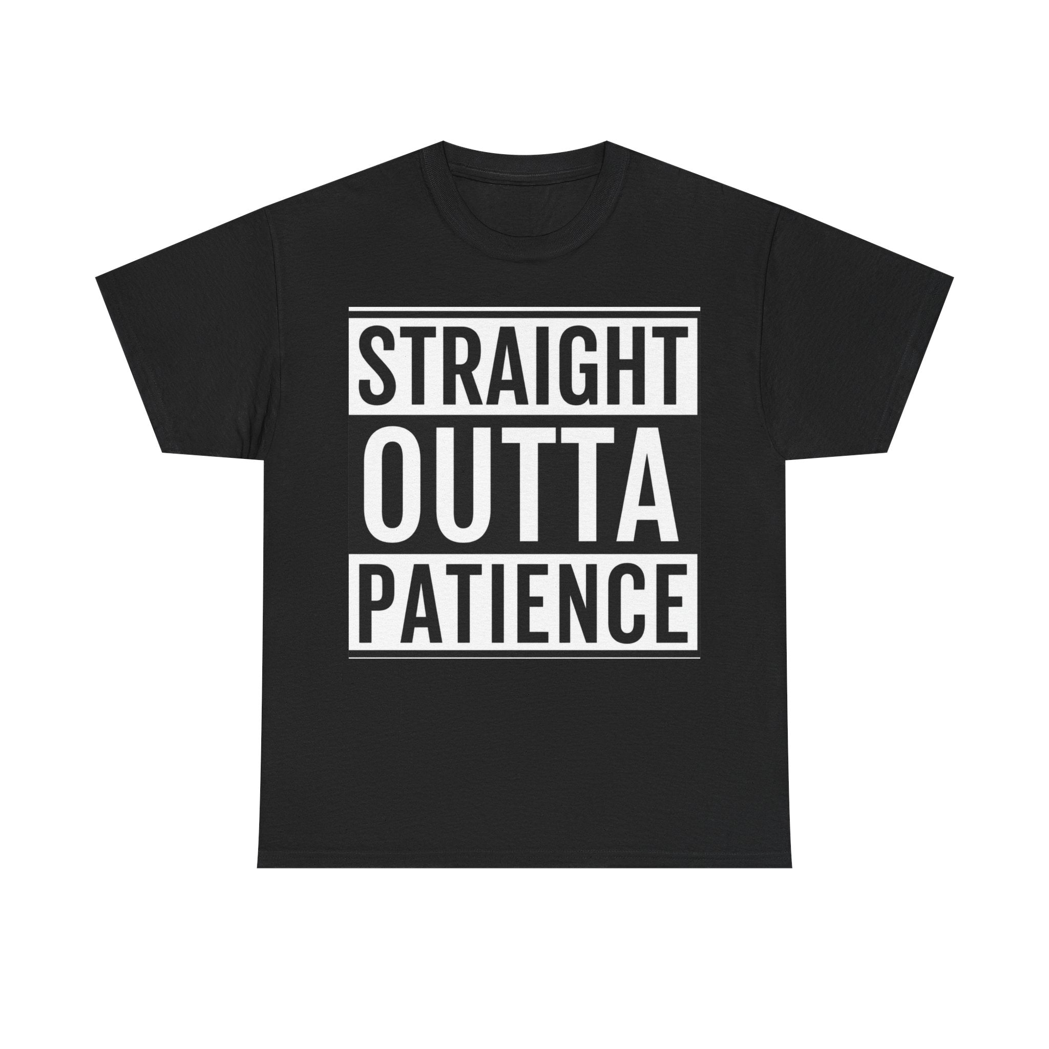 Straight Outta Patience T-Shirt — Funny Graphic Tee for Sarcastic Humor