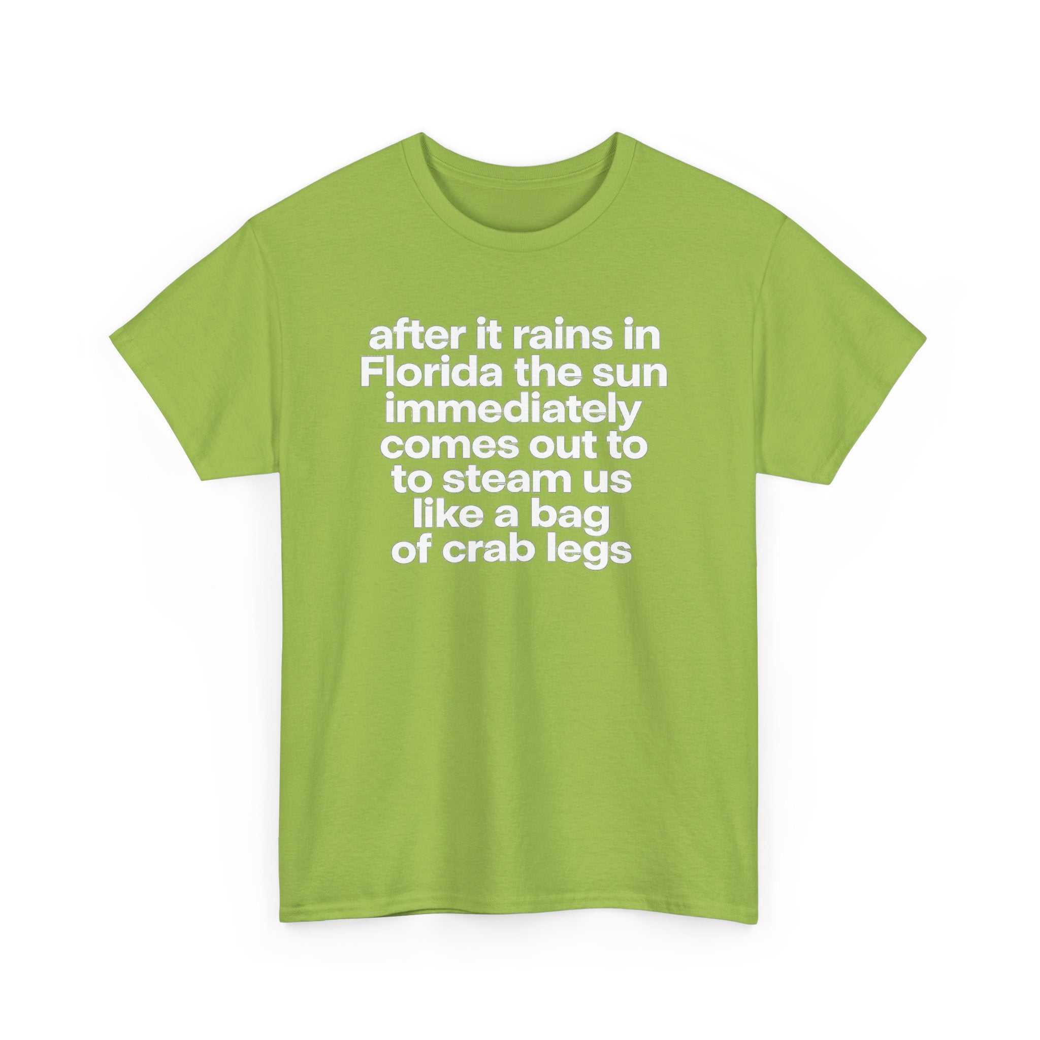 T-Shirt — "after it rains in Florida the sun immediately comes out to steam us like a bag of crab legs" Funny Florida Weather Tee