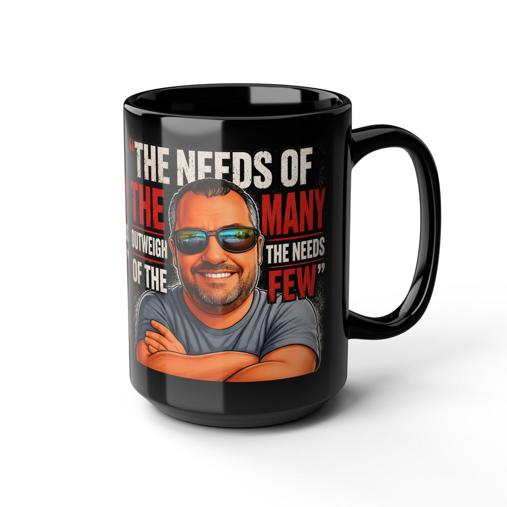Mug - "The Needs of the Many Outweigh the Needs of the Few" Graphic Black Coffee Mug