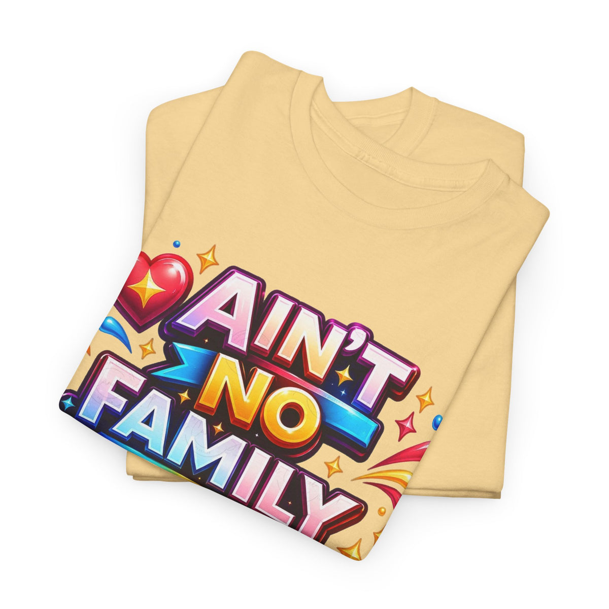 Ain't No Family Like The One I Got Cotton T-Shirt