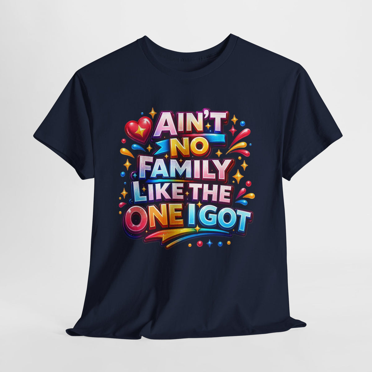 Ain't No Family Like The One I Got Cotton T-Shirt