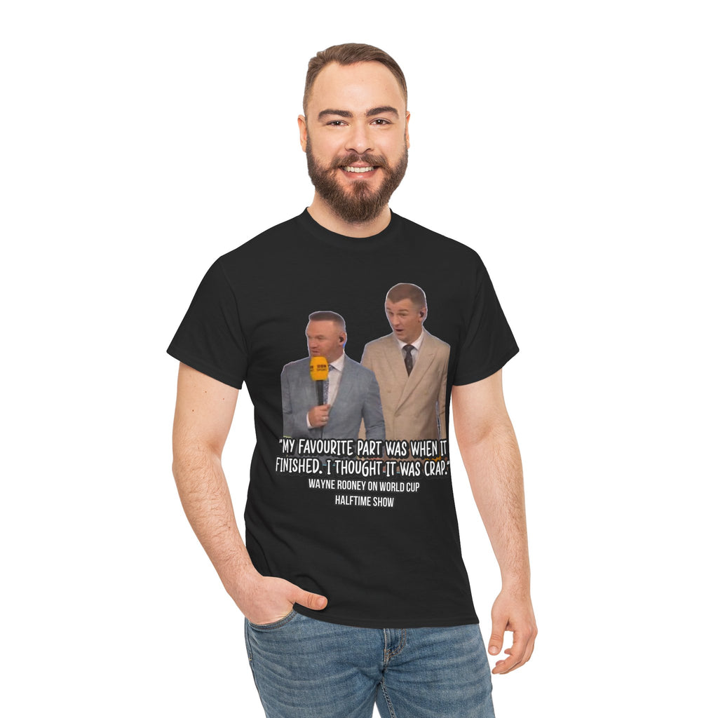 Comedy Quote T-Shirt — "My Favourite Part Was When It Finished, I Thought It Was Crap"