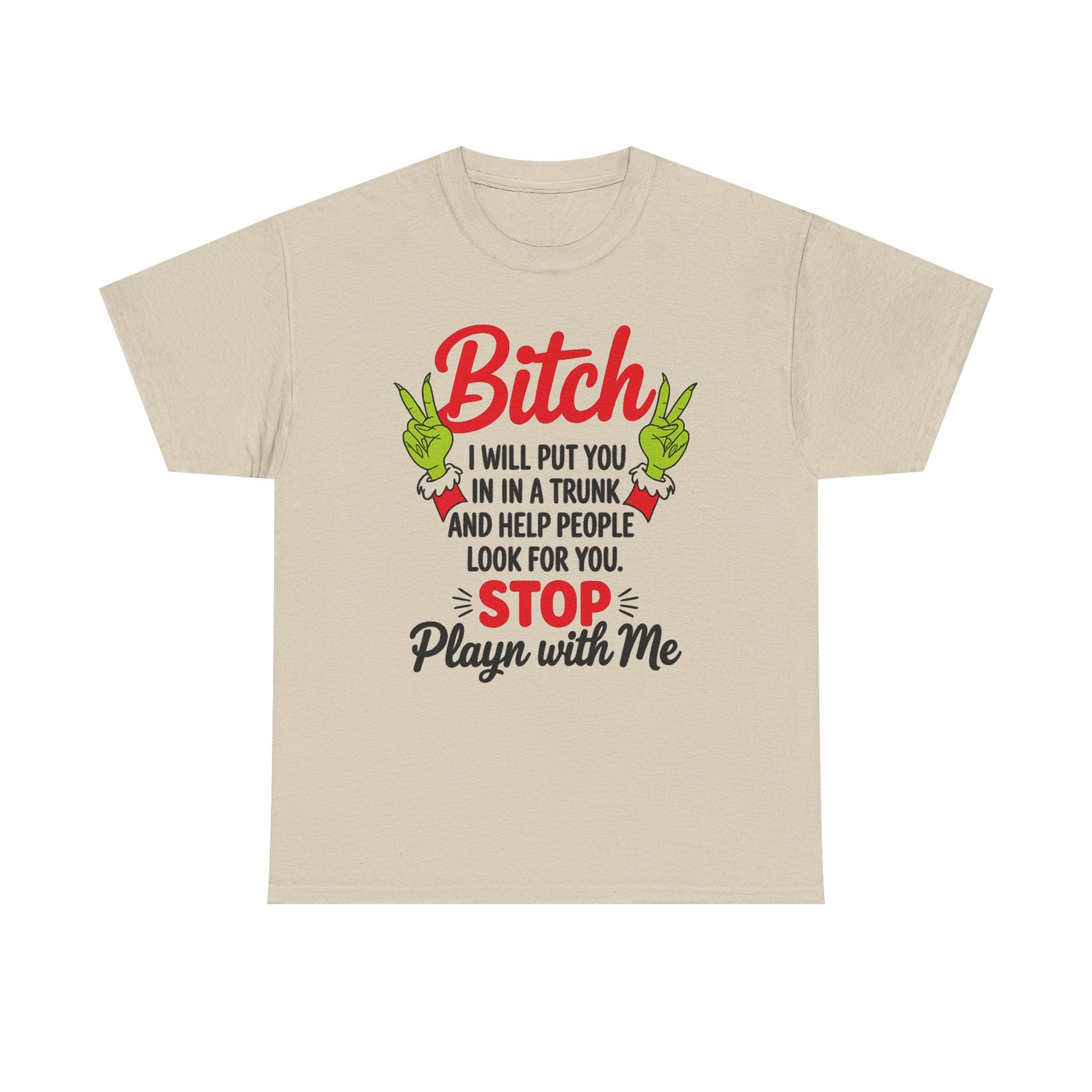 Graphic Tee "Bitch I Will Put You In A Trunk" – Funny Sassy Statement Shirt