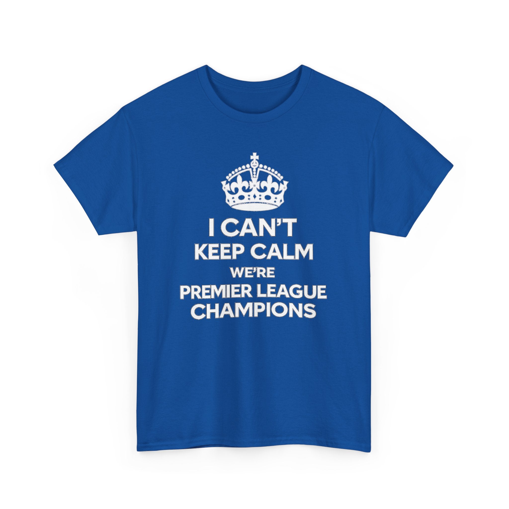 I Can't Keep Calm We're Premier League Champions T-Shirt