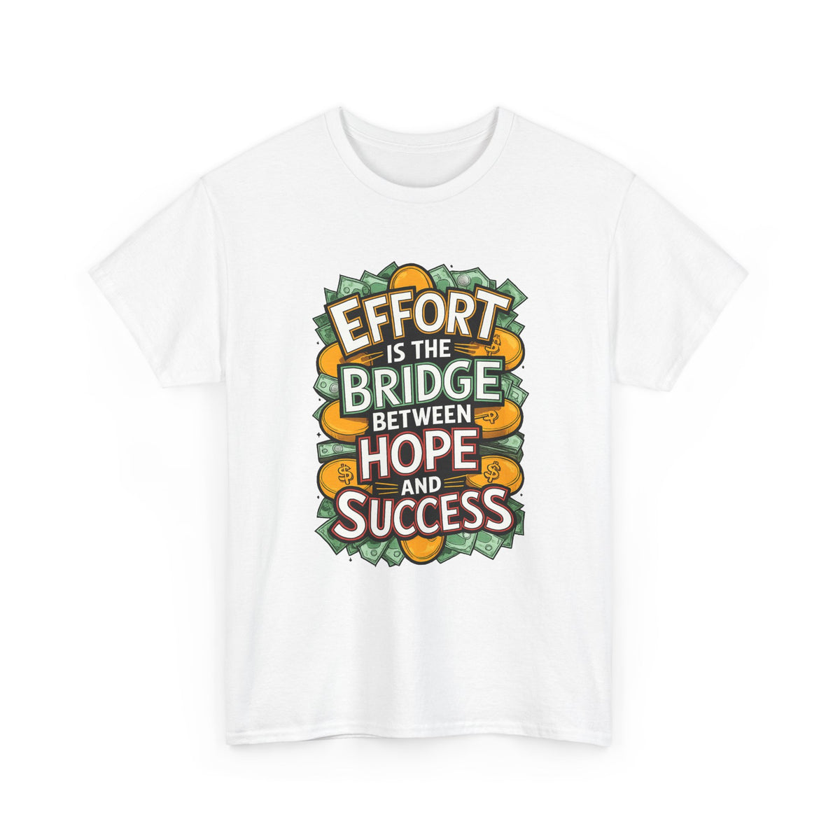 Effort Is the Bridge Between Hope and Success Inspirational Quote Cotton T-Shirt