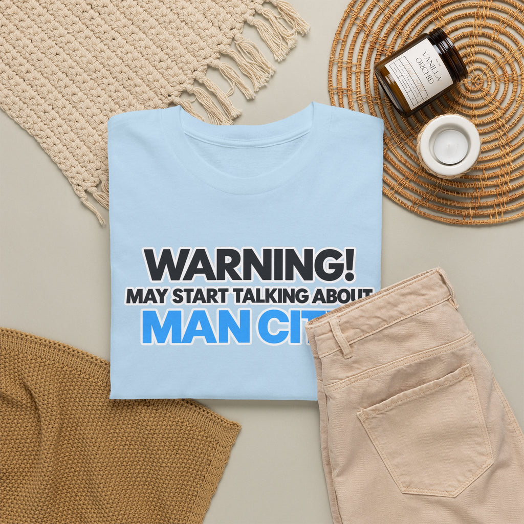 Manchester City Warning! May Start Talking About Man City T‑Shirt