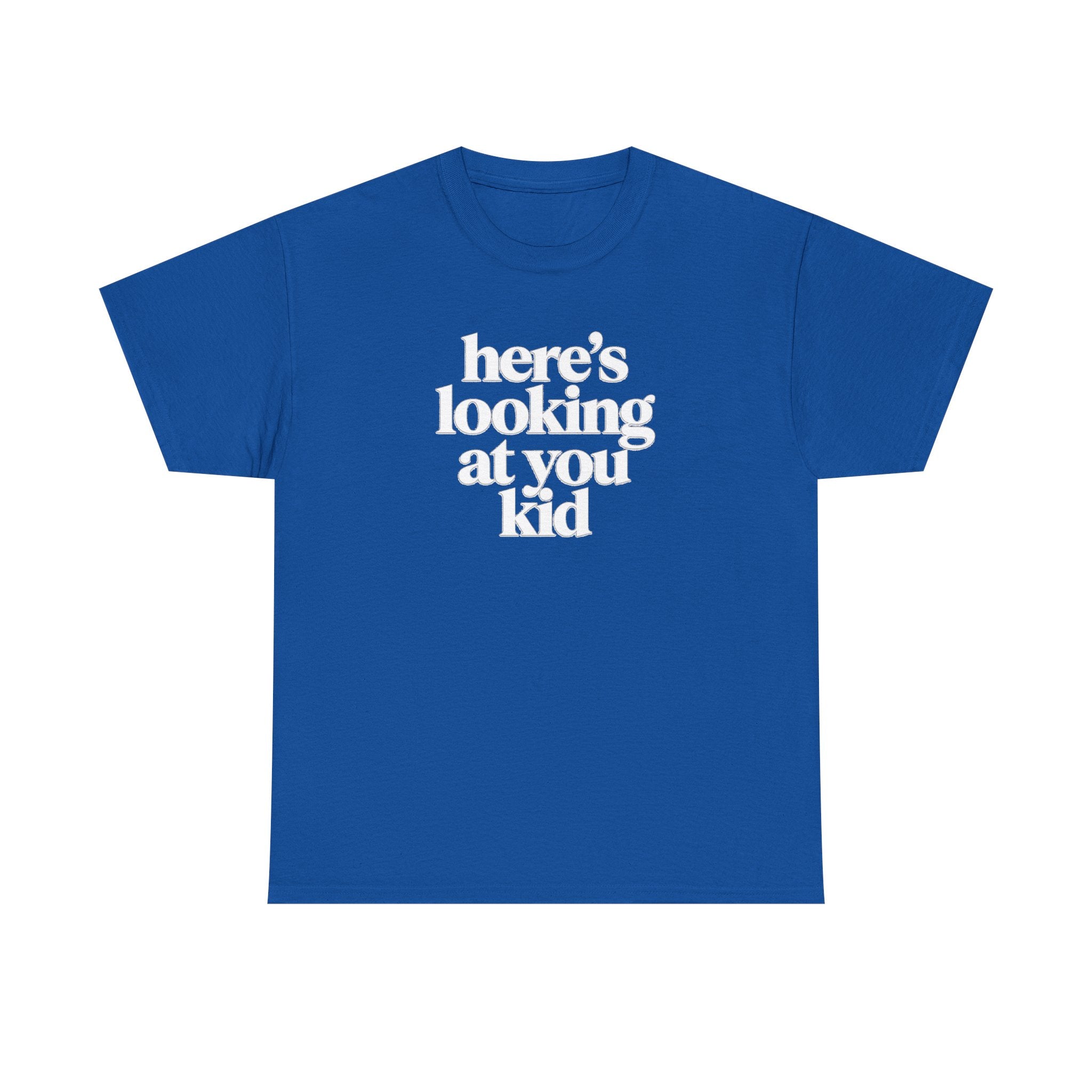 Here's Looking At You Kid T-Shirt