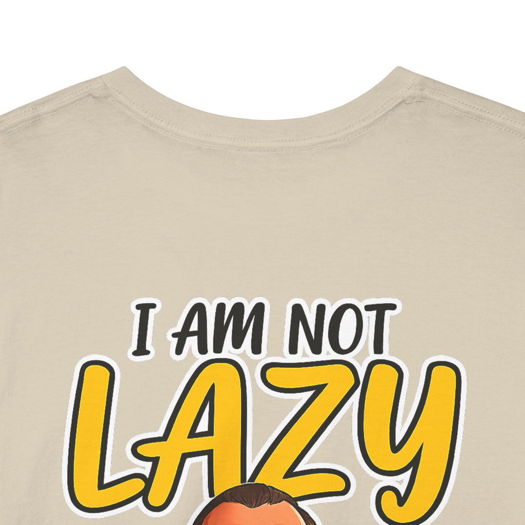 T-Shirt — "I Am Not Lazy" Funny Motivational Graphic Tee