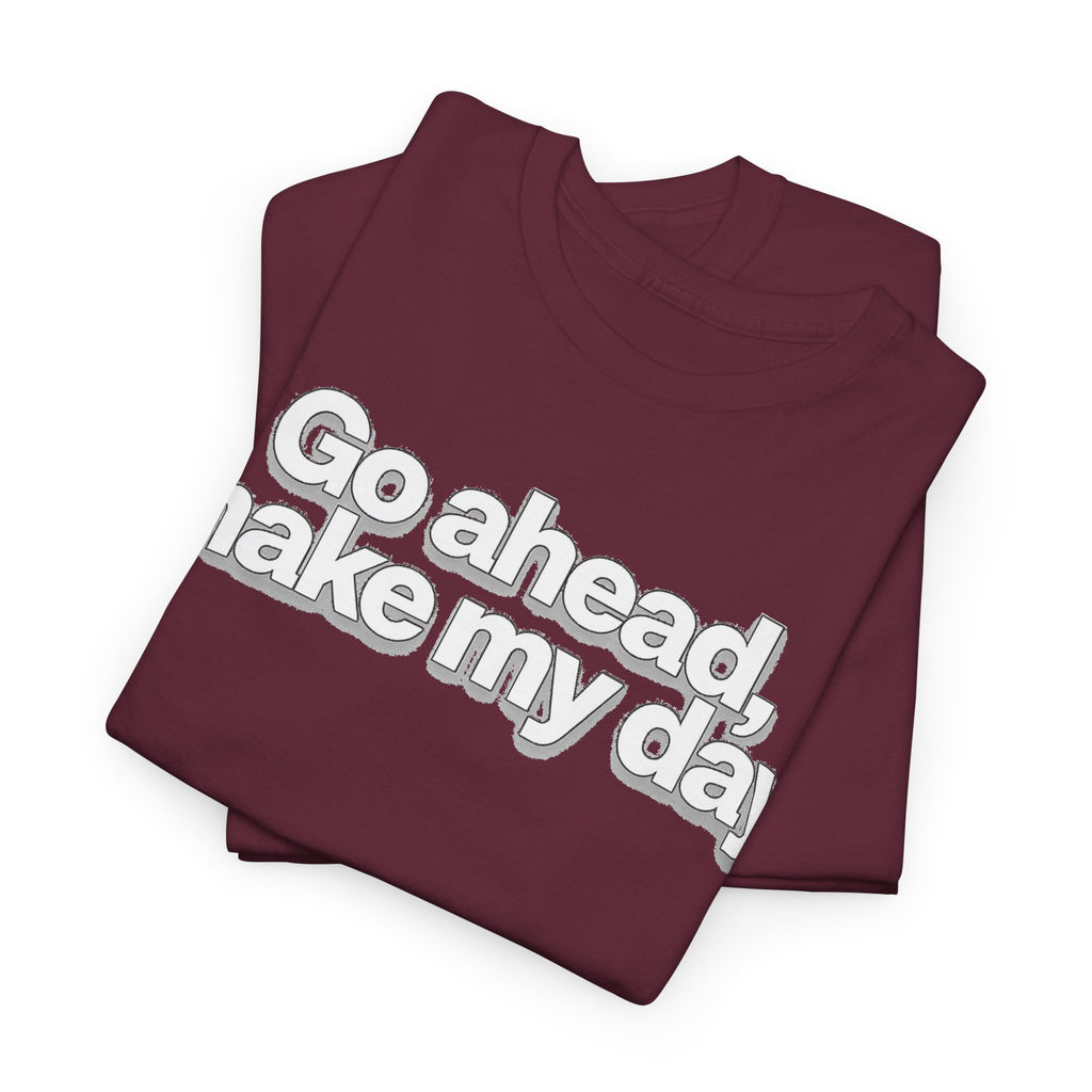 Go Ahead, Make My Day Tee - Bold Statement Graphic T-Shirt