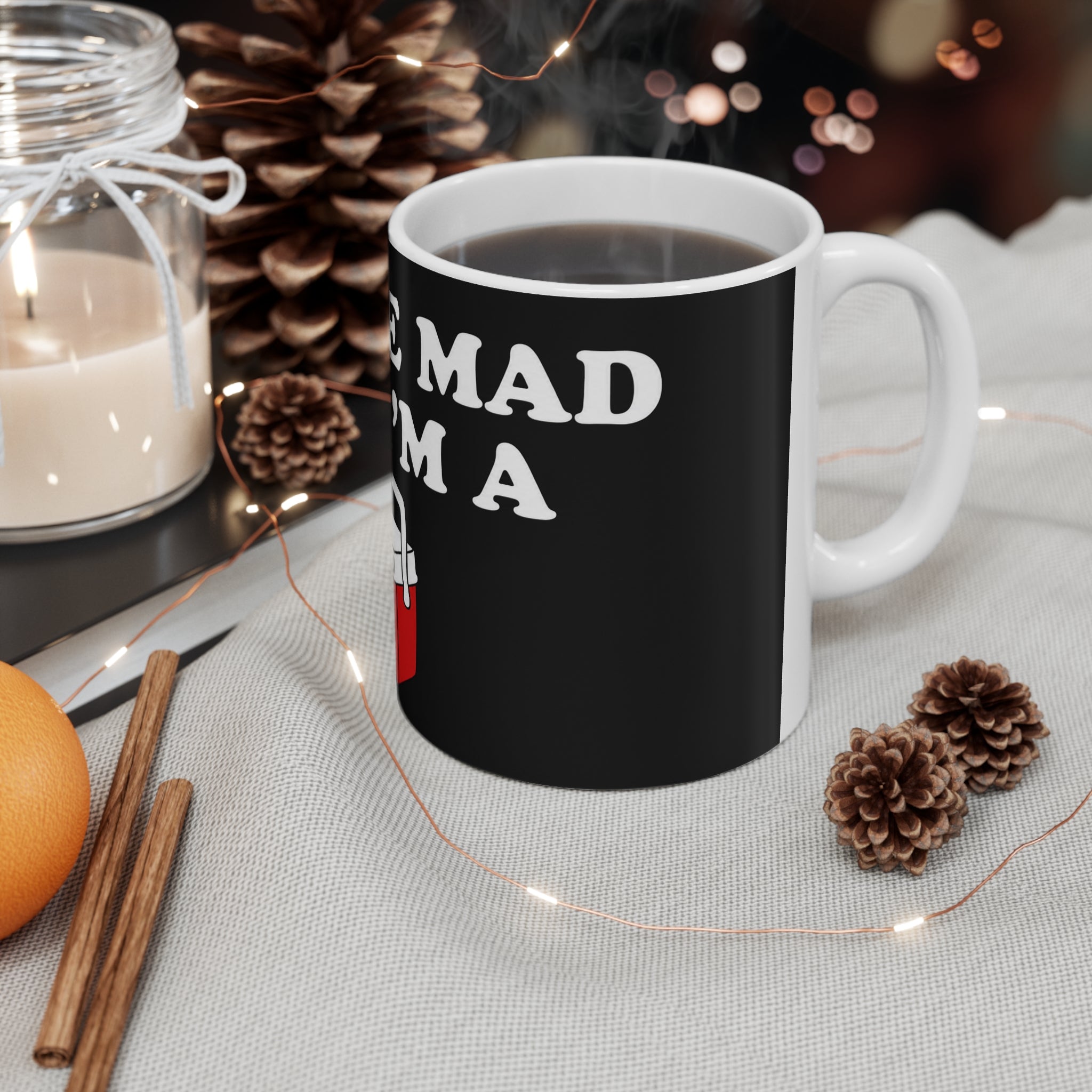 Don’t Be Mad That I’m a Little Cooler Mug — Funny Cooler Graphic Coffee Cup, 11oz & 15oz