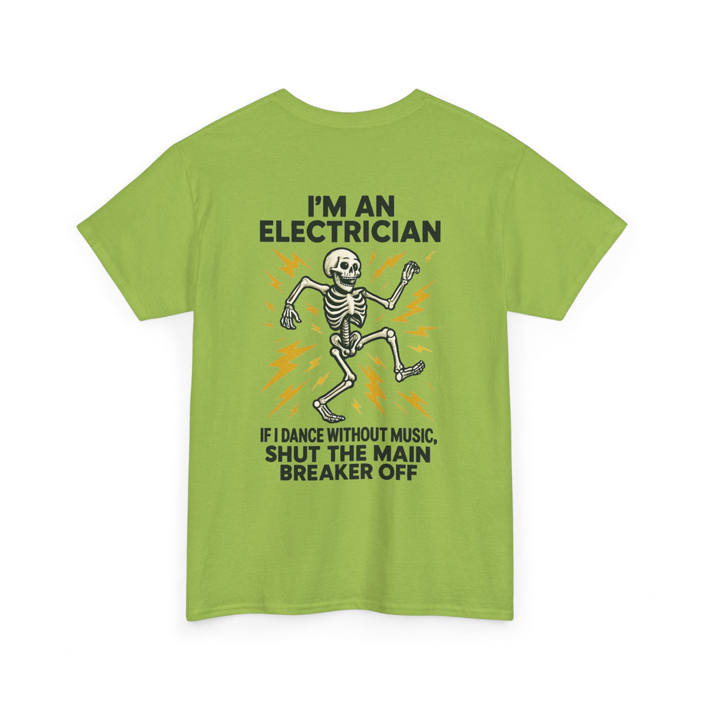 Electrician Skeleton Tee — "I'm an Electrician: If I Dance Without Music, Shut the Main Breaker Off"