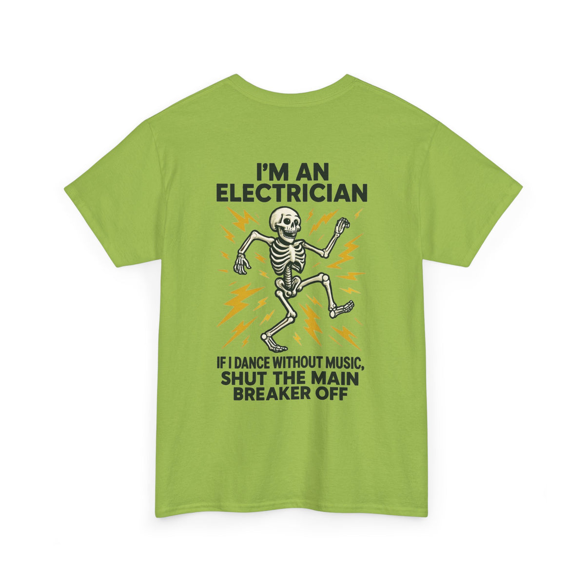 Electrician Skeleton Tee — "I'm an Electrician: If I Dance Without Music, Shut the Main Breaker Off"