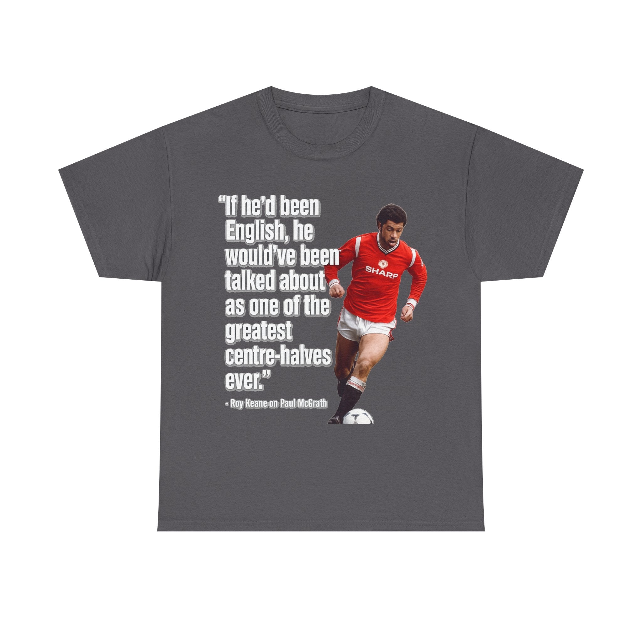 Vintage Football Tee — 'if he'd been English...' Roy Keane on Paul McGrath Quote Shirt