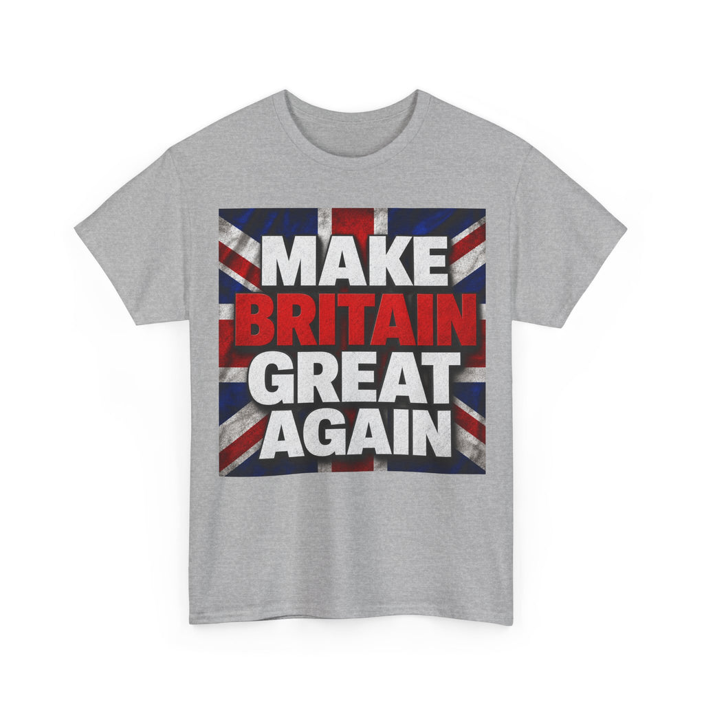 Make Britain Great Again T-Shirt — Union Jack Political Statement Tee