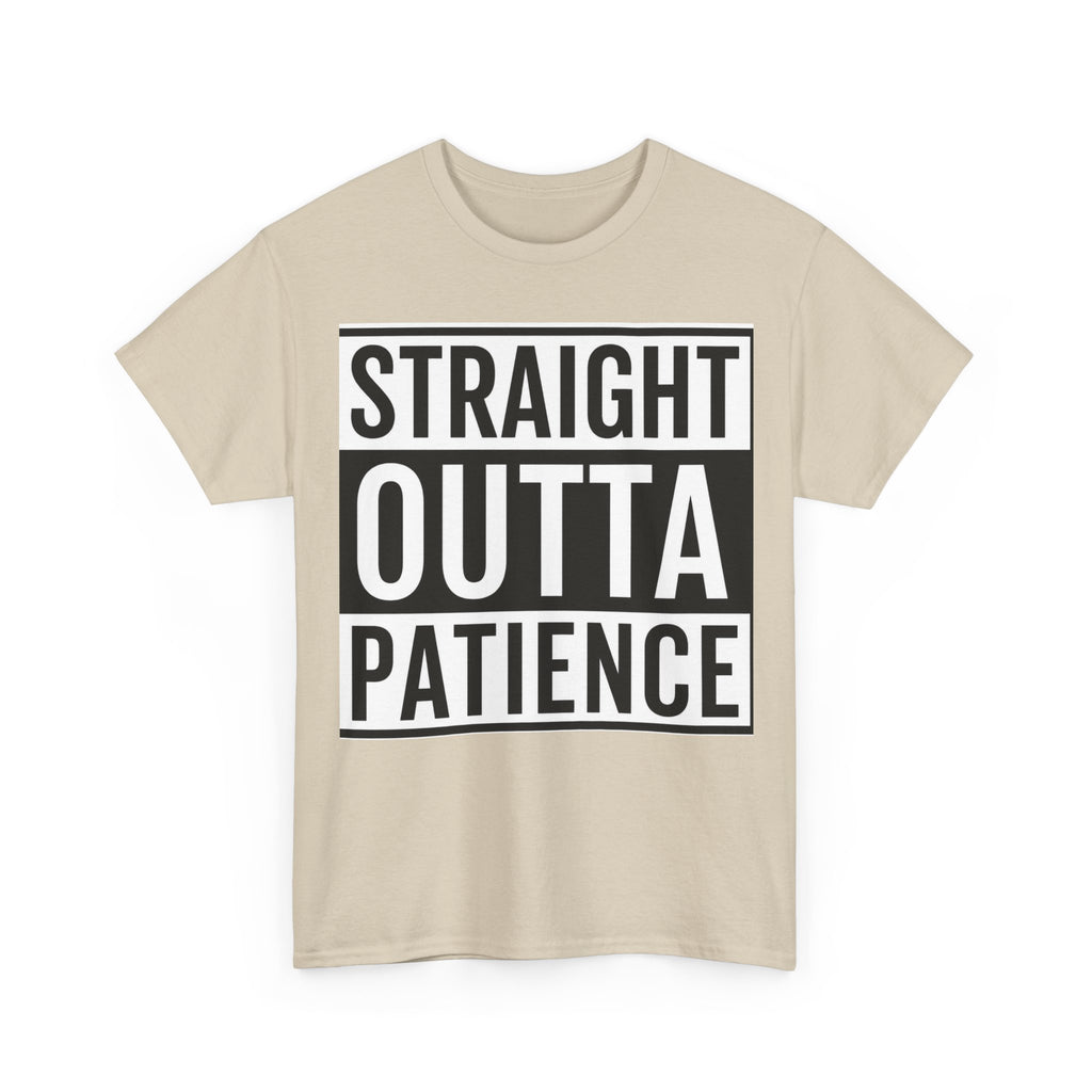Straight Outta Patience T-Shirt — Funny Graphic Tee for Sarcastic Humor