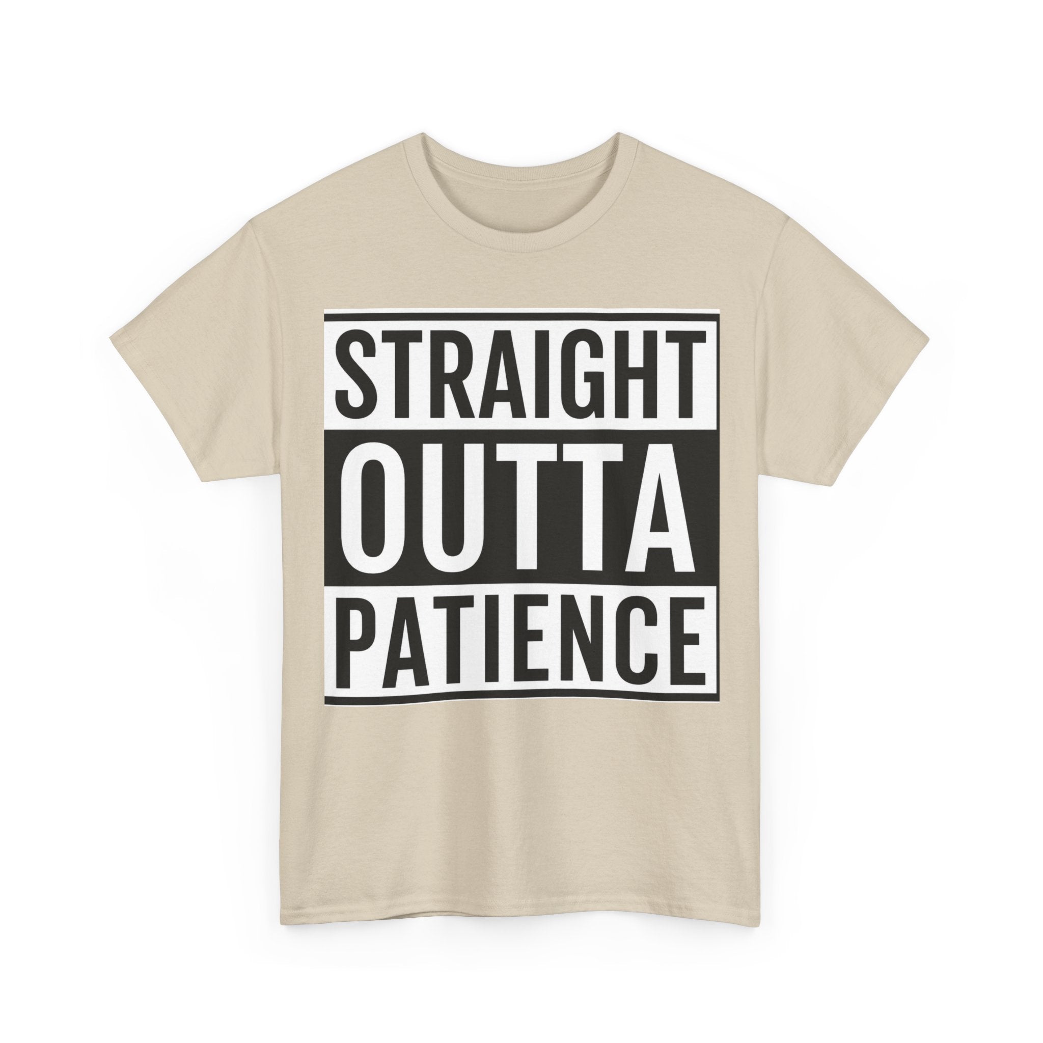 Straight Outta Patience T-Shirt — Funny Graphic Tee for Sarcastic Humor