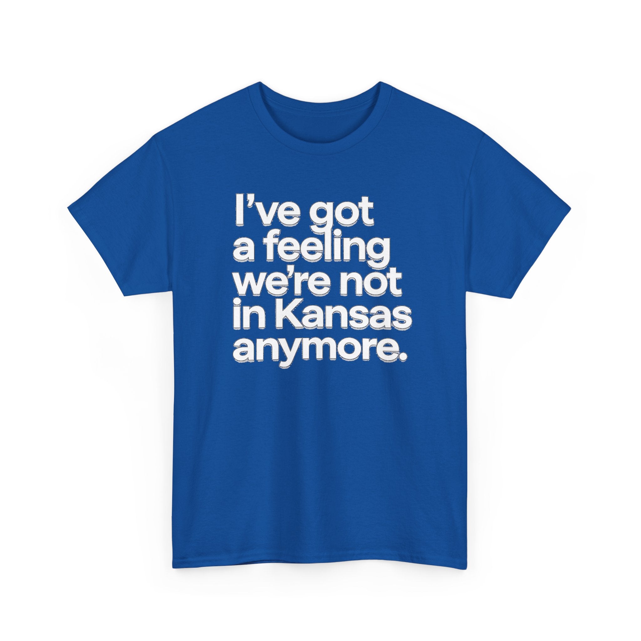 Wizard of Oz Quote T-Shirt — "I’ve Got a Feeling We’re Not in Kansas Anymore"
