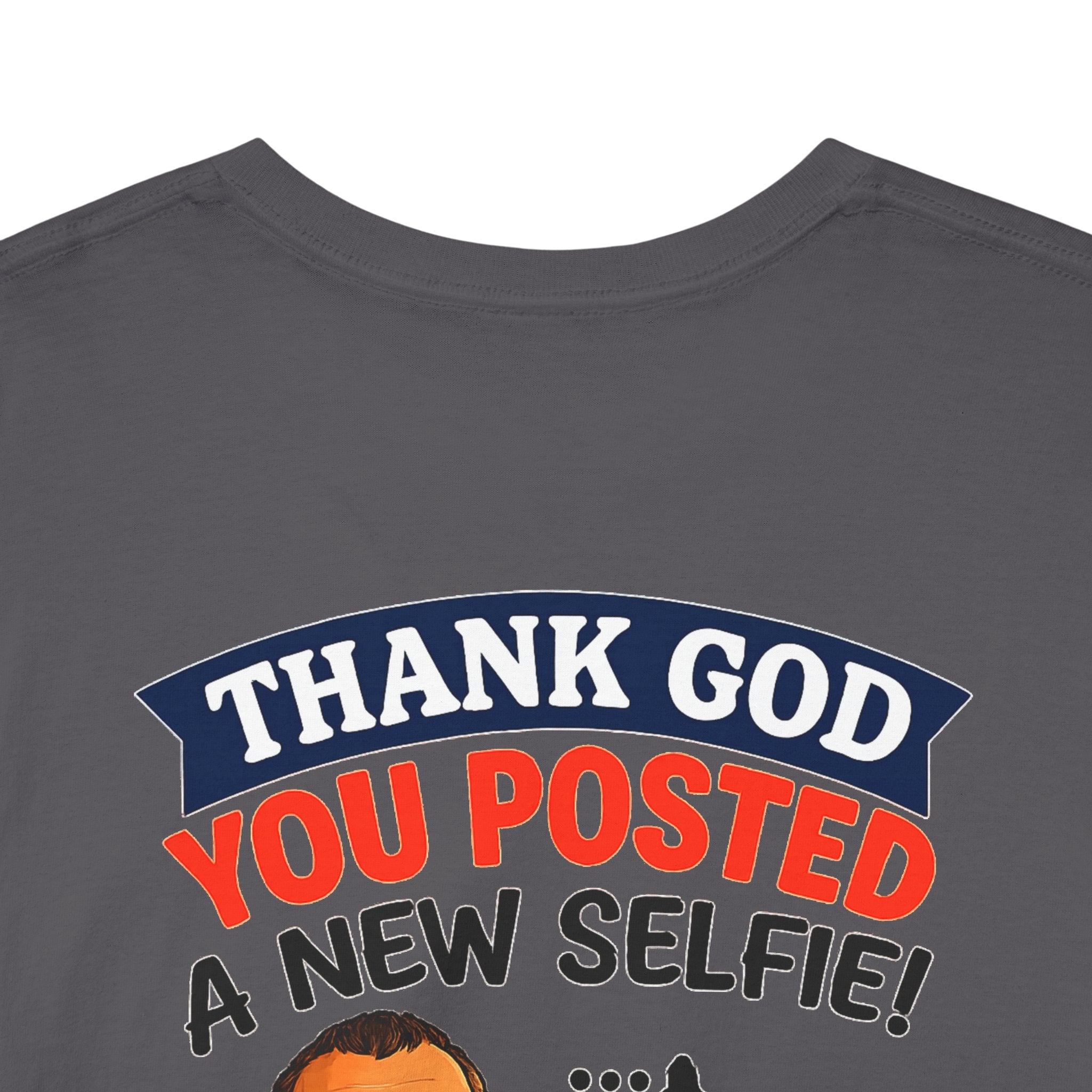 T-Shirt — "Thank God You Posted a New Selfie!" Funny Selfie Tribute Tee