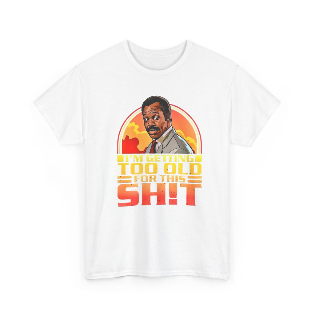Graphic Tee — "I'm Getting Too Old for This Sh!t" Retro Sunset Design