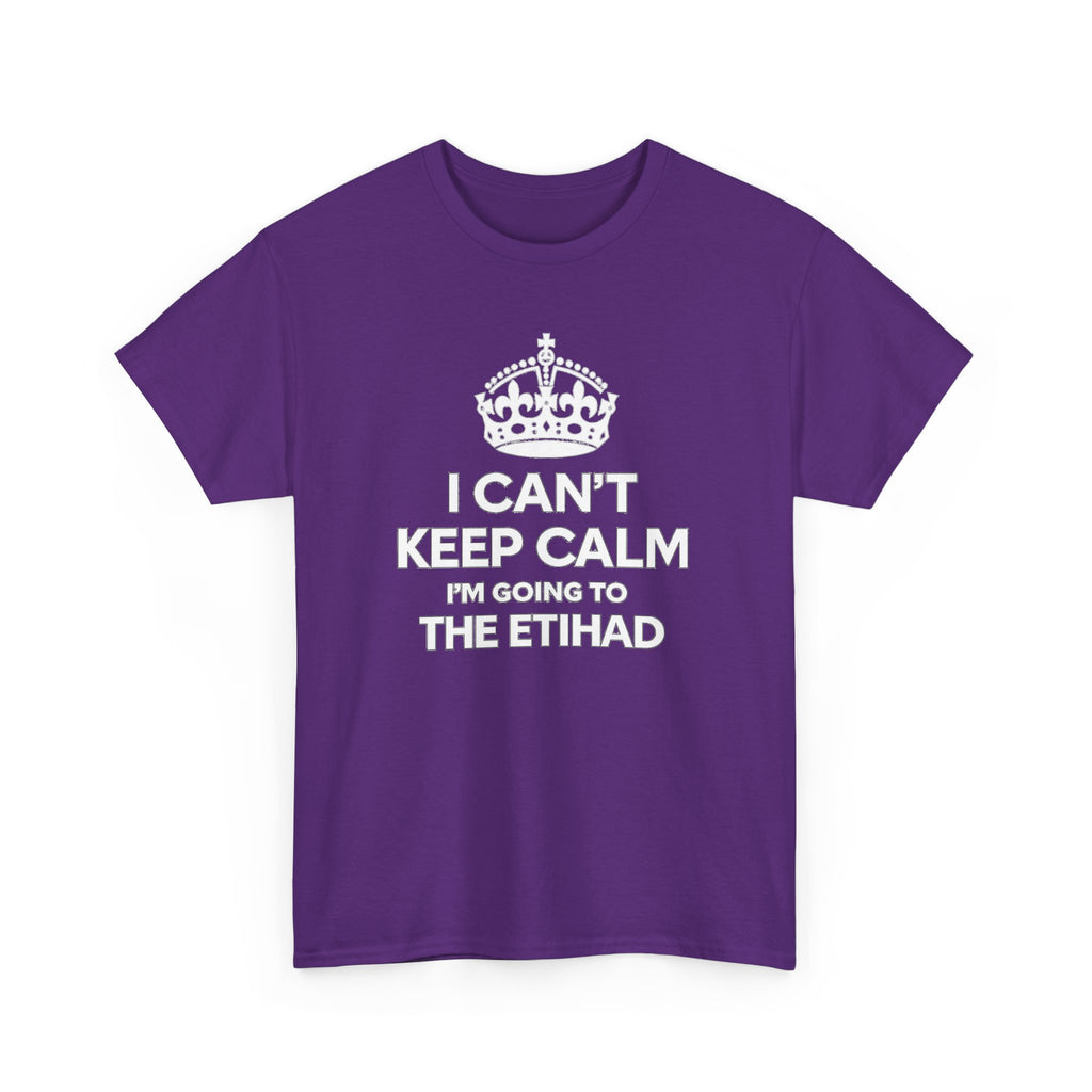 I Can't Keep Calm I'm Going to The Etihad T-Shirt