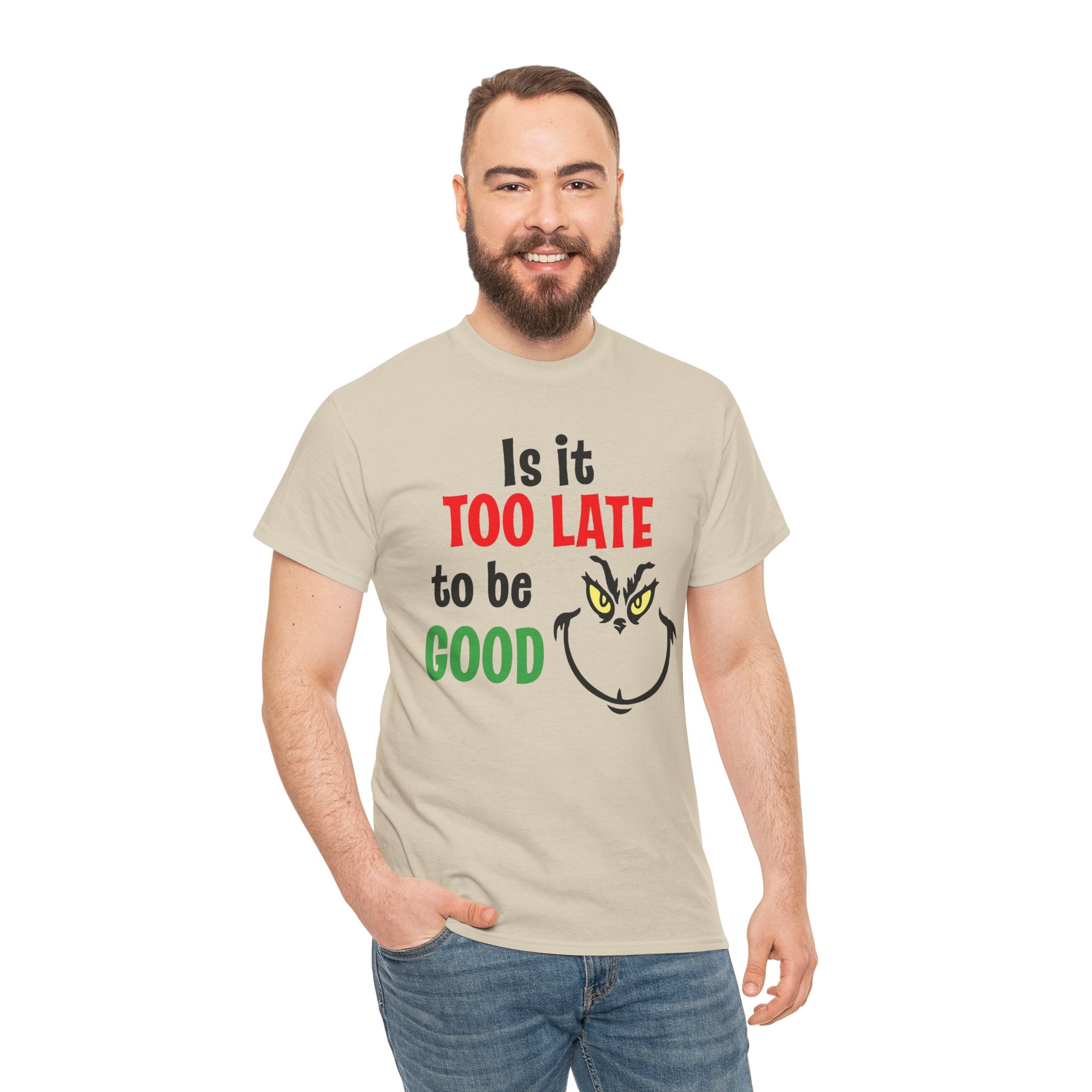Is It Too Late To Be Good? Tee — Funny Grinch Holiday T-Shirt