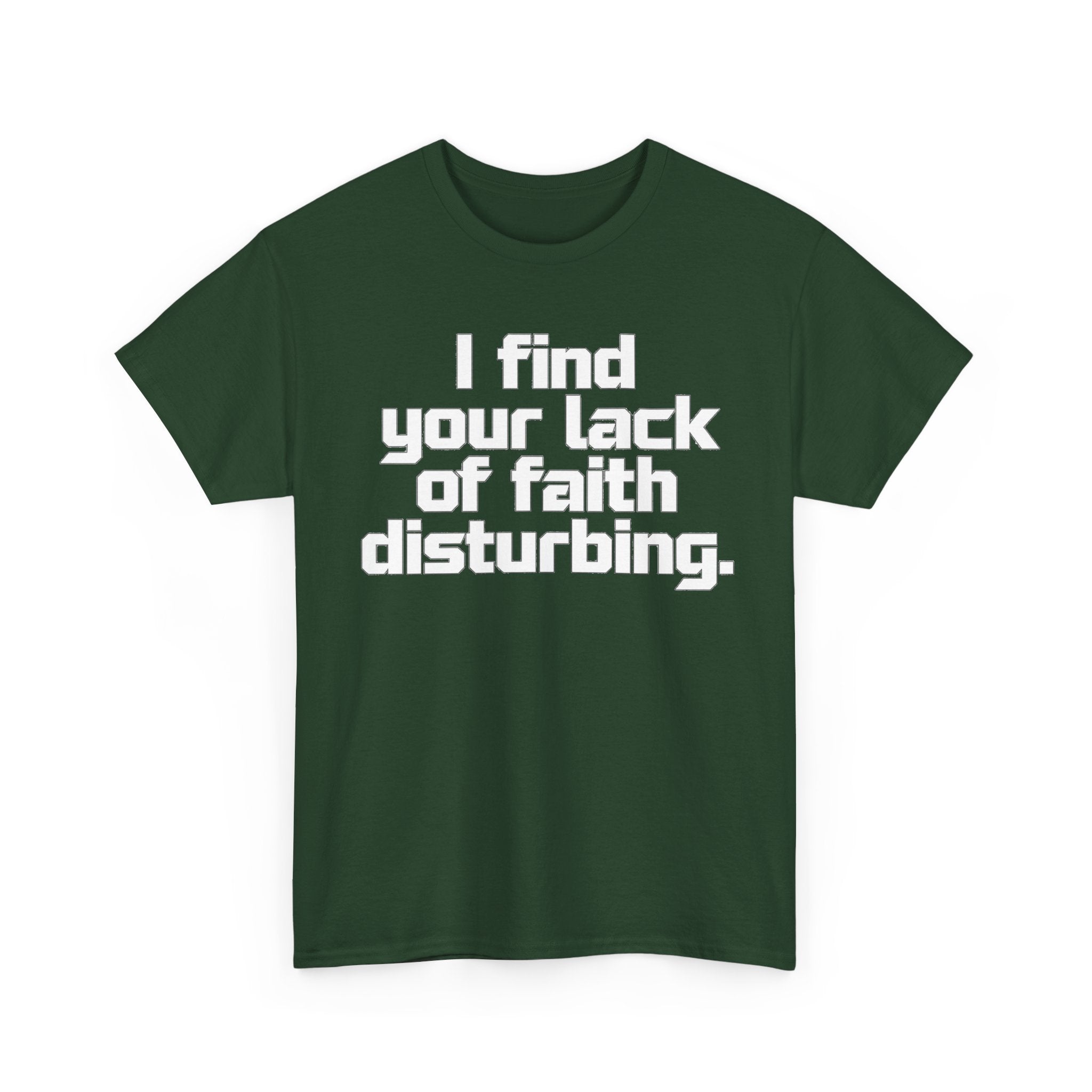 I Find Your Lack of Faith Disturbing T-Shirt