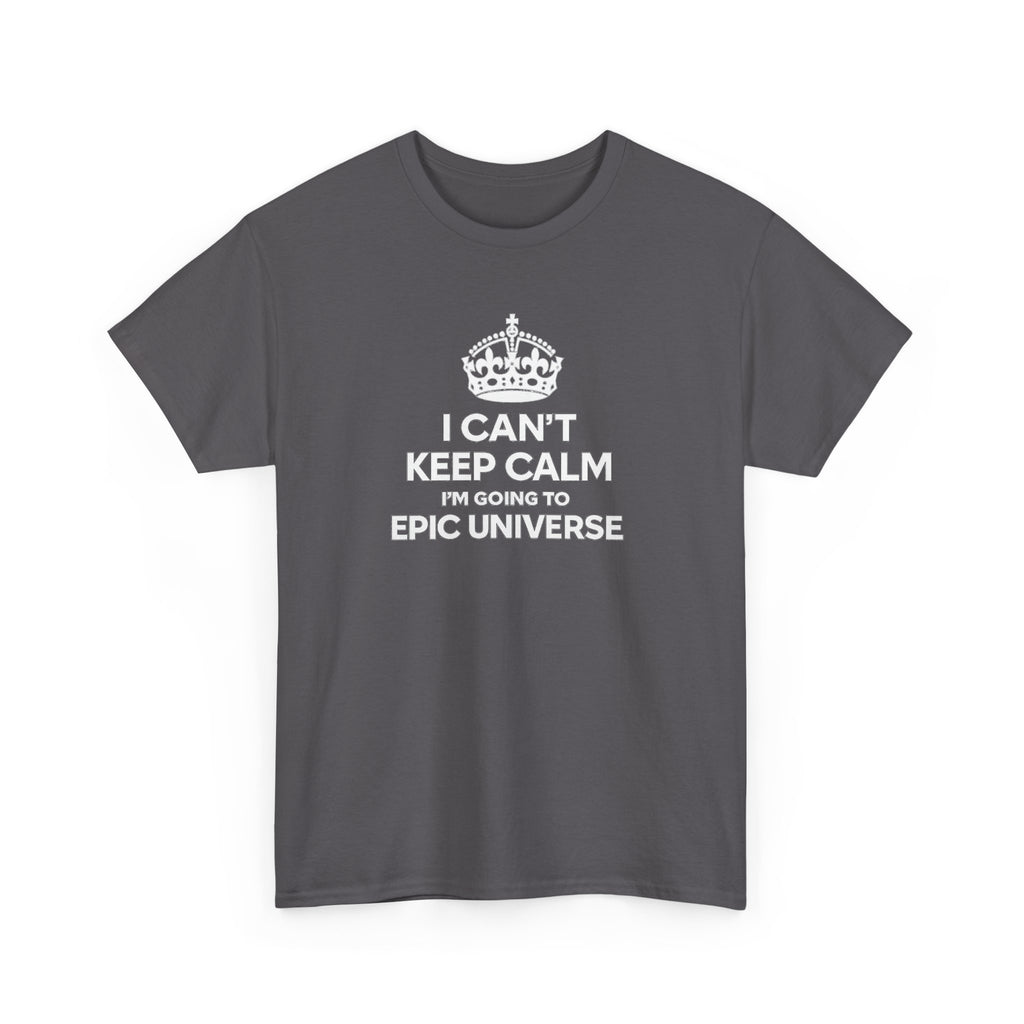 T-Shirt — "I CAN'T KEEP CALM I'M GOING TO EPIC UNIVERSE" Graphic Tee
