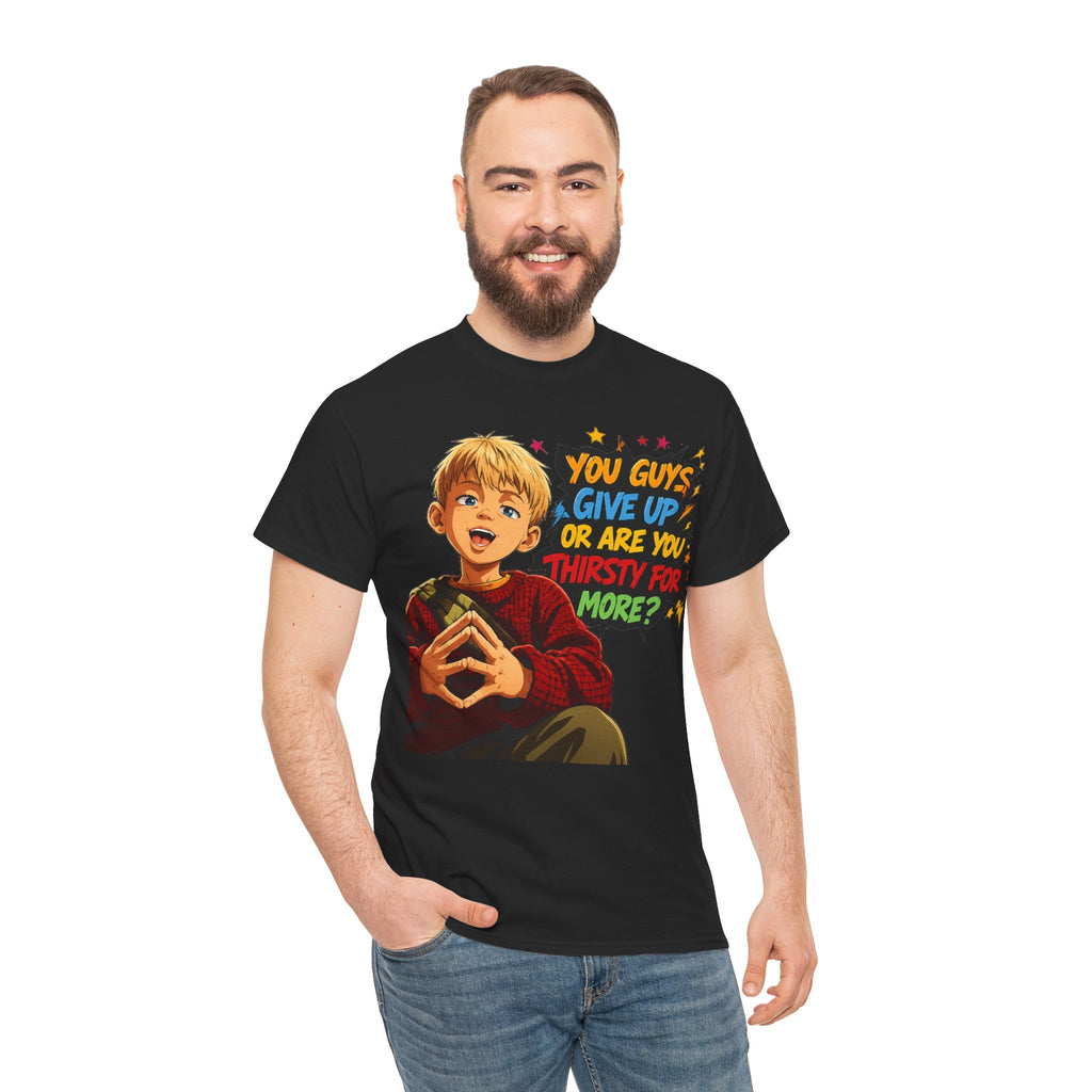 Home Alone Inspired Graphic Tee — 'You Guys Give Up or Are You Thirsty for More?' Nostalgic Comic Boy T-Shirt