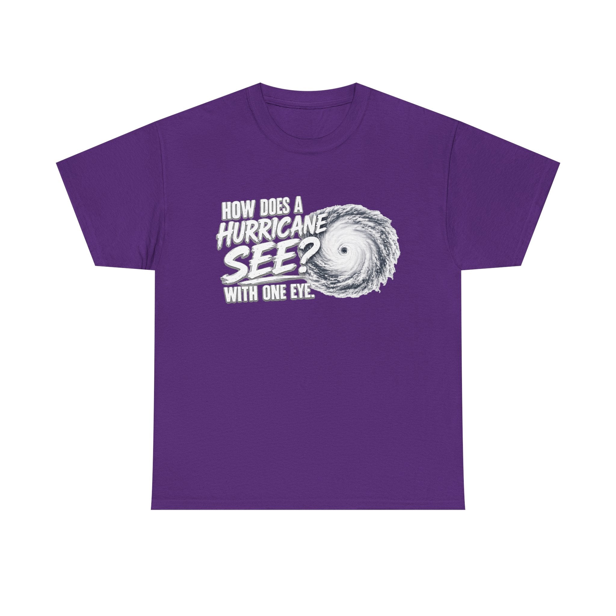 Hurricane Joke Tee – "How Does a Hurricane See? With One Eye" Graphic T-Shirt