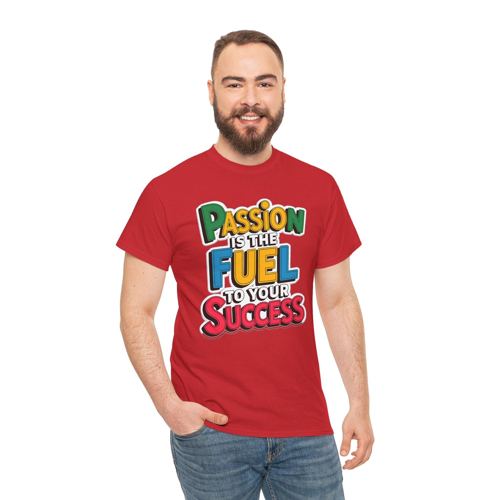 Passion Is the Fuel to Your Success T-Shirt — Motivational Graphic Tee