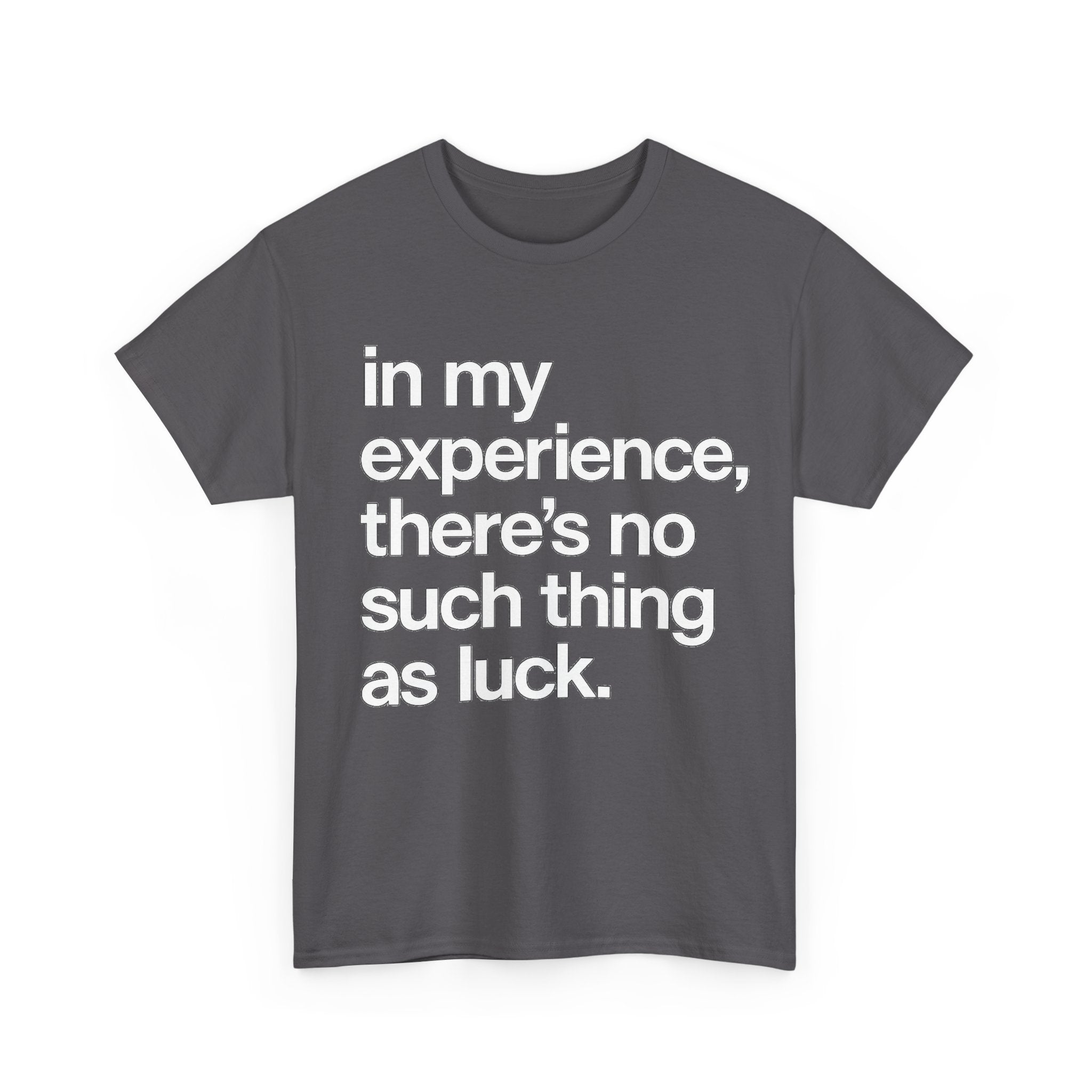 No Such Thing as Luck Tee — Bold Typographic Motivational T‑Shirt