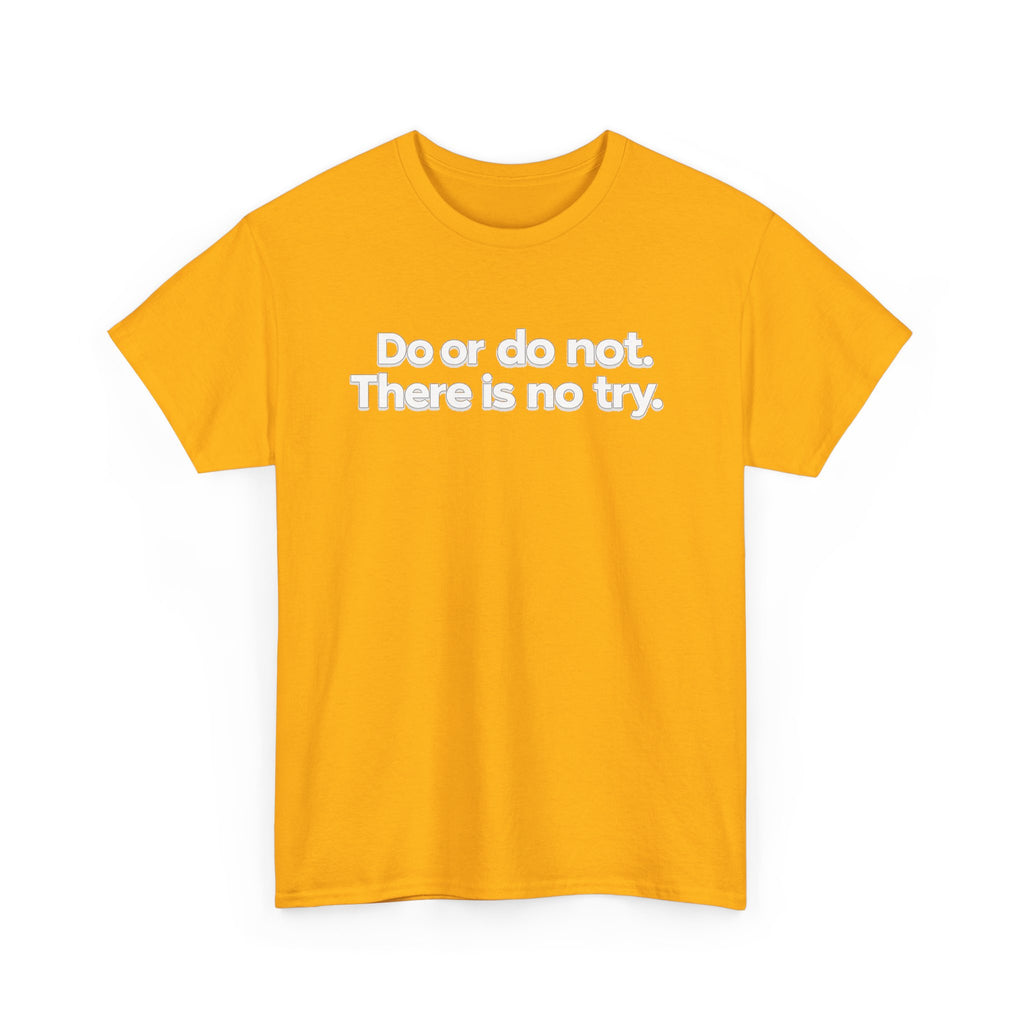 Do or Do Not — Motivational Text T-Shirt
