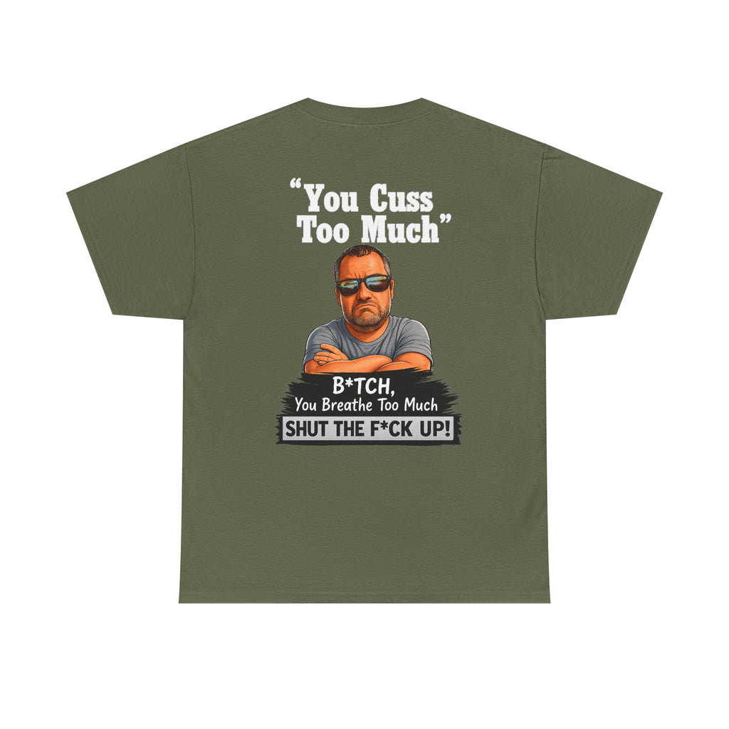 Graphic Tee — “You Cuss Too Much” Funny Sarcastic T‑Shirt
