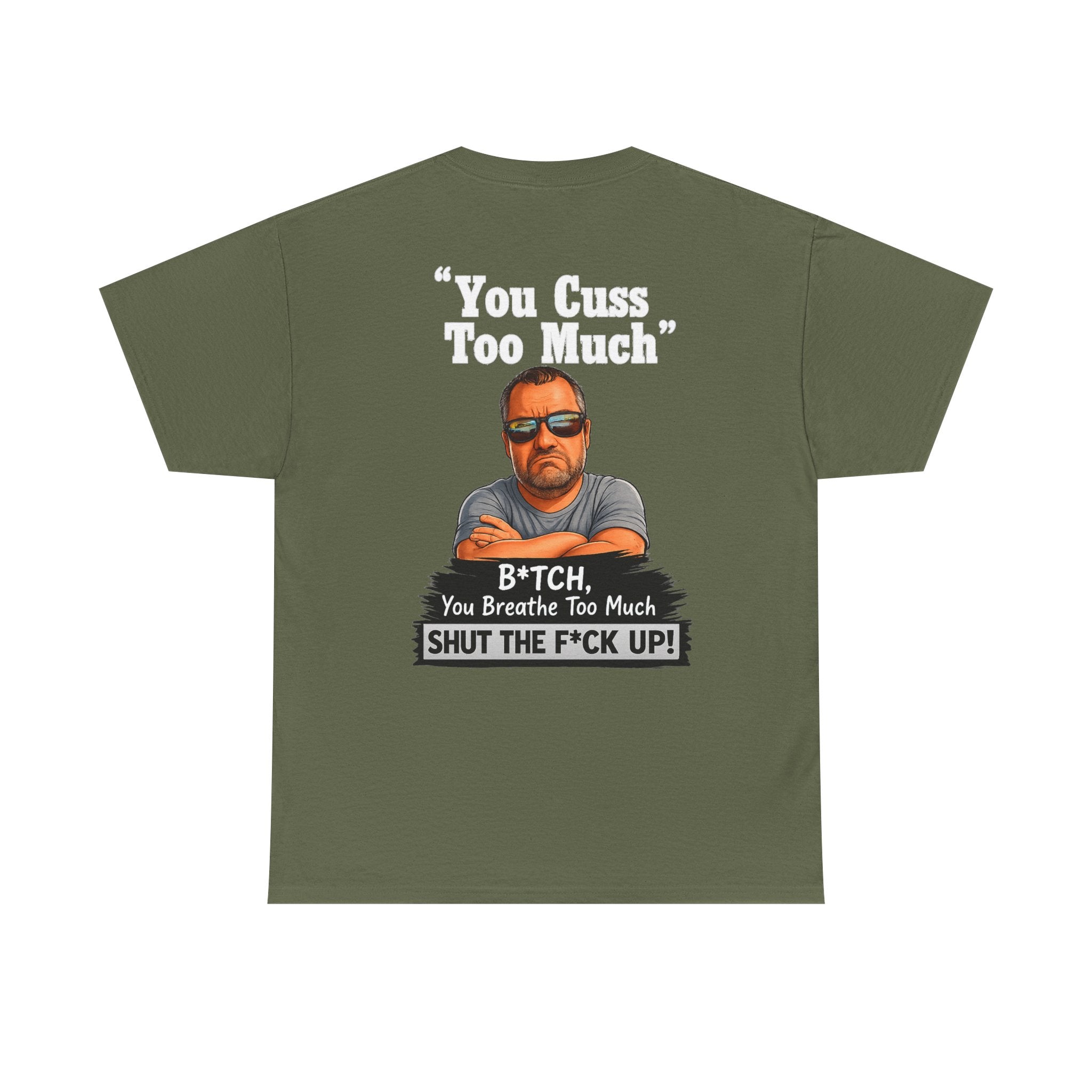 Graphic Tee — “You Cuss Too Much” Funny Sarcastic T‑Shirt