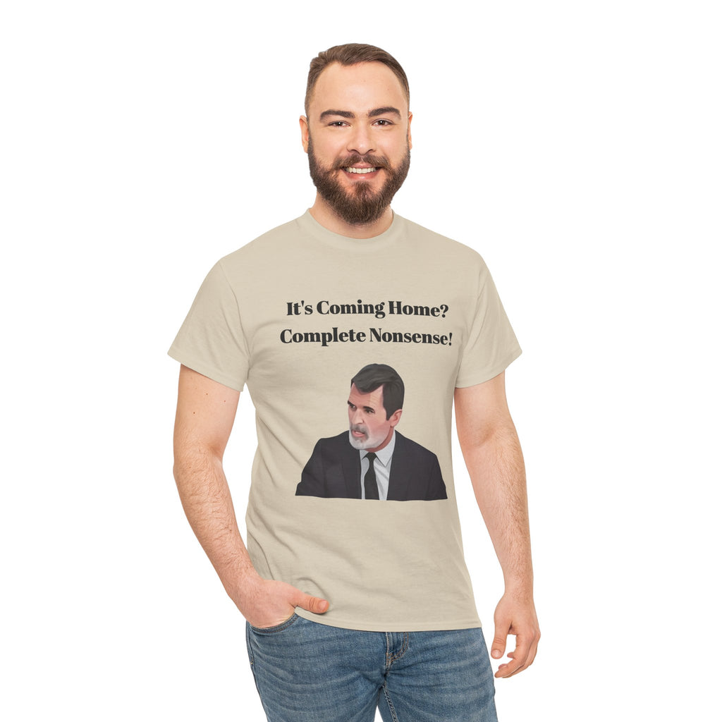 Keane "It's Coming Home? Complete Nonsense!" Soccer Fan T‑Shirt