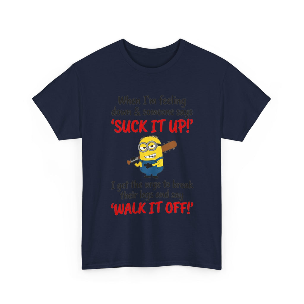 Graphic Tee — "Suck It Up! Walk It Off!" Funny Minion-Style Humor T-Shirt