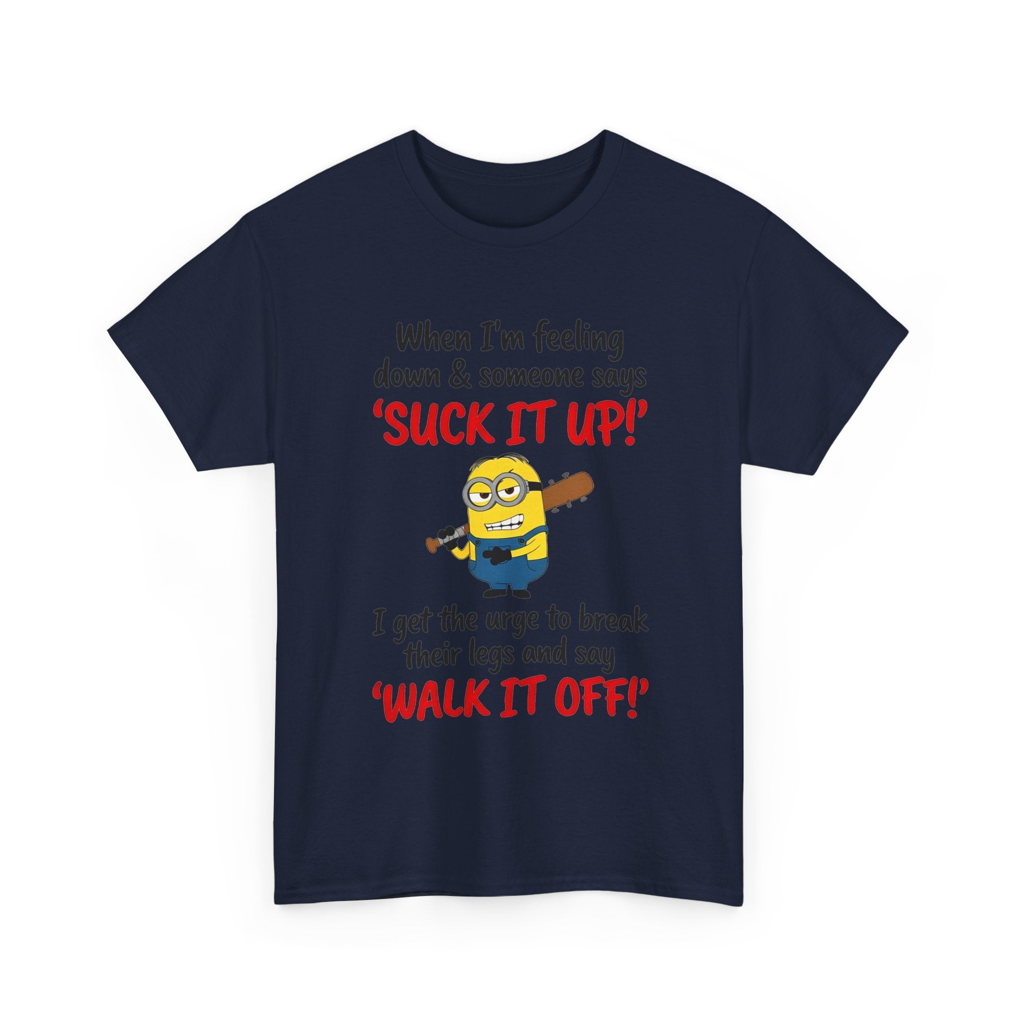 Graphic Tee — "Suck It Up! Walk It Off!" Funny Minion-Style Humor T-Shirt