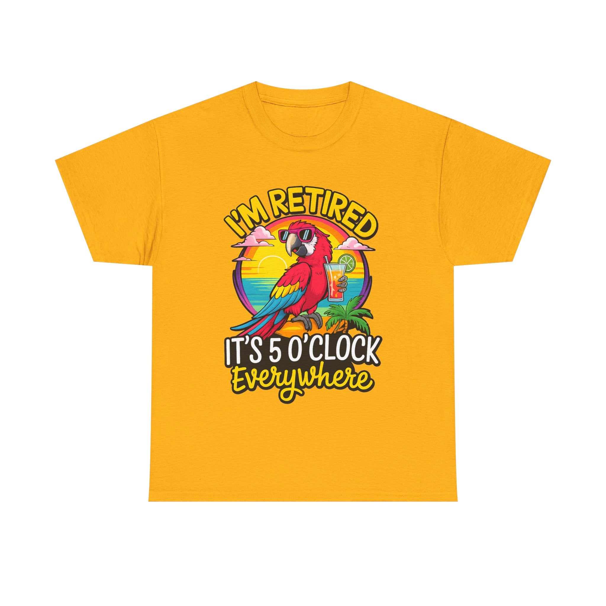 Retired Parrot Tee — "I'm Retired, It's 5 O'Clock Everywhere" Tropical Retirement T-Shirt