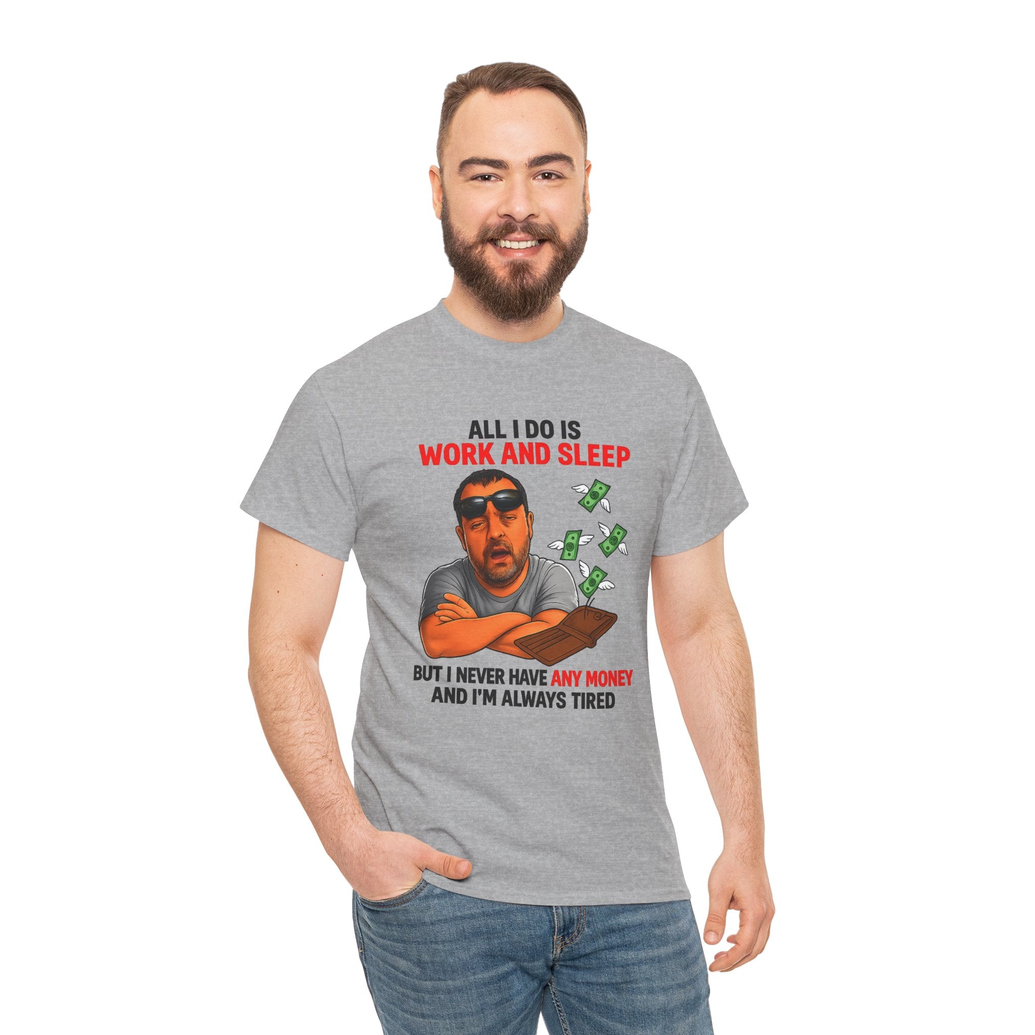Graphic Tee — "All I Do Is Work and Sleep" Funny Money & Tired Humor Shirt
