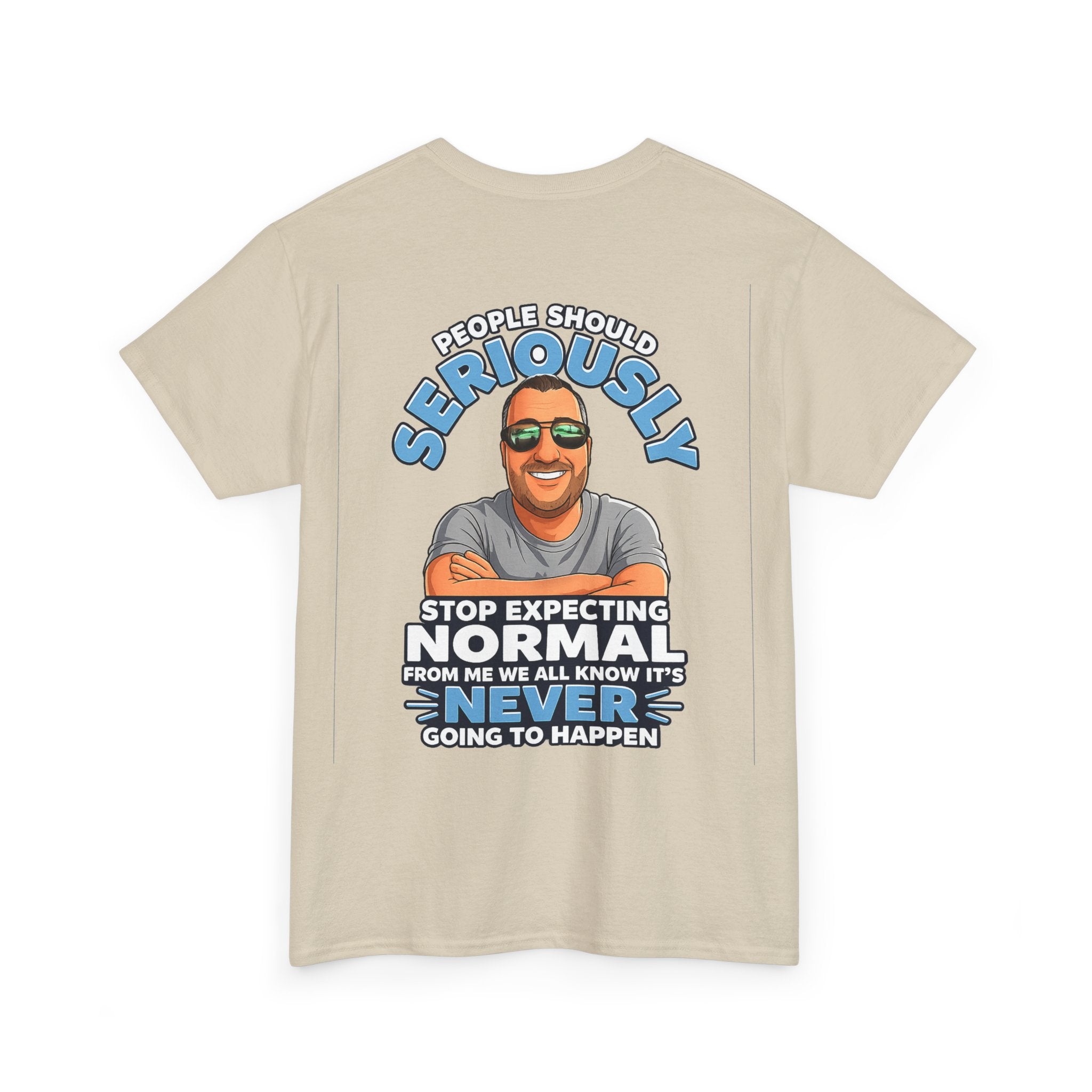 T‑Shirt — “People Should Seriously Stop Expecting Normal” Funny Graphic Tee