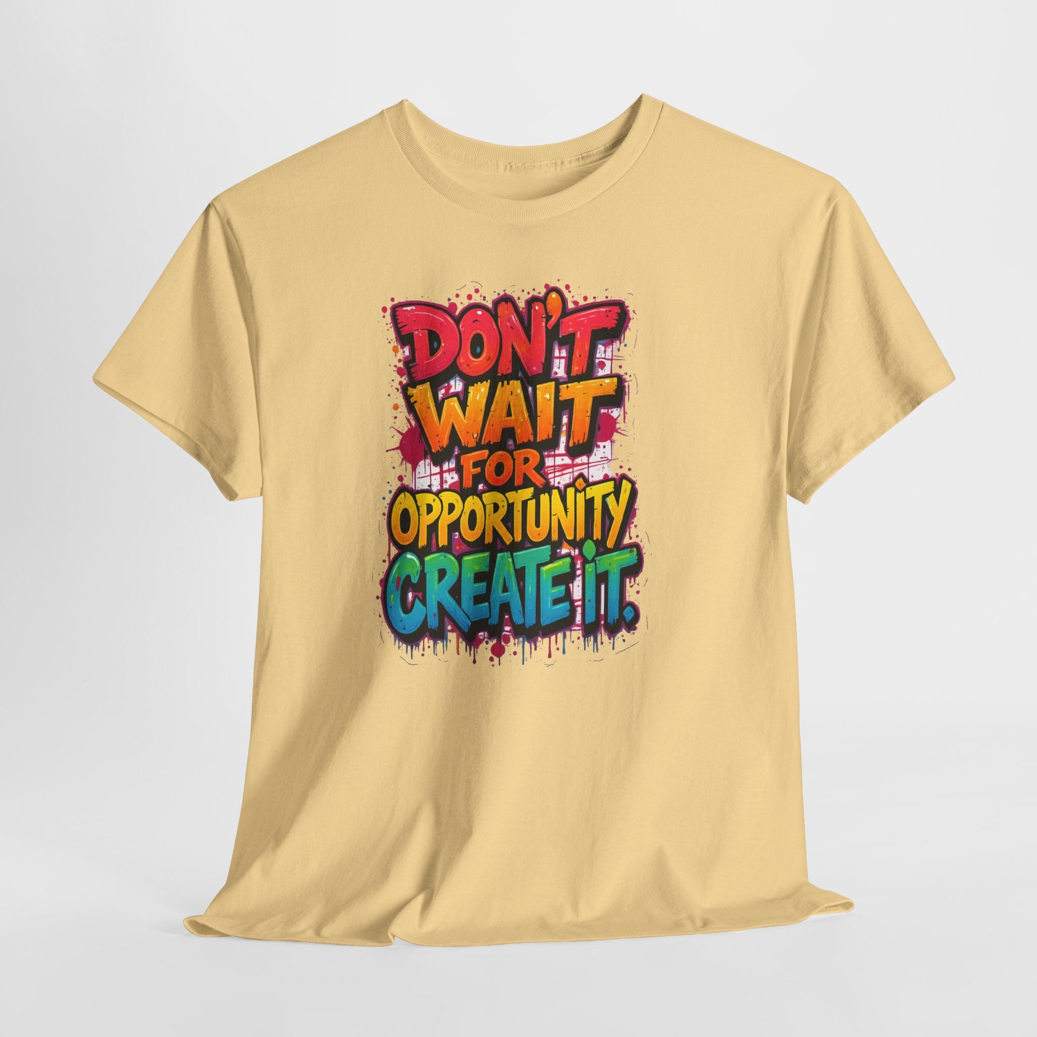 Don't Wait For Opportunity Create It T-Shirt — Motivational Graphic Tee