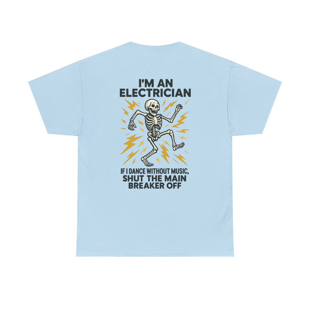 Electrician Skeleton Tee — "I'm an Electrician: If I Dance Without Music, Shut the Main Breaker Off"