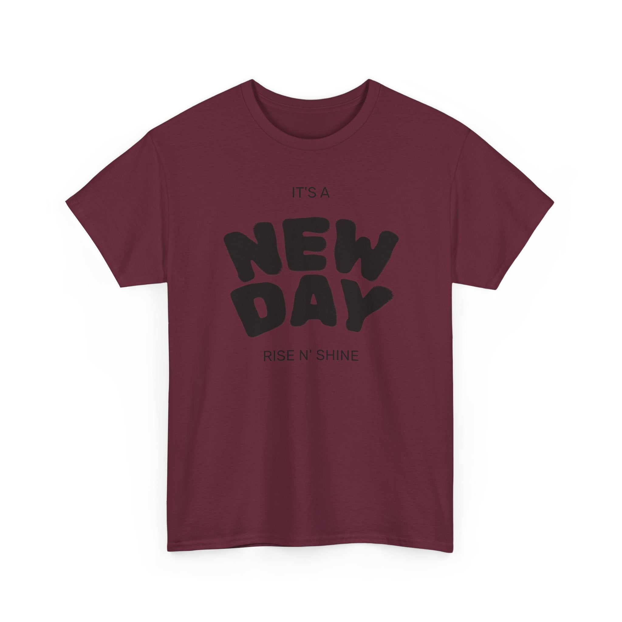 New Day Tee — "It’s a New Day, Rise N’ Shine" Positive Graphic T-Shirt
