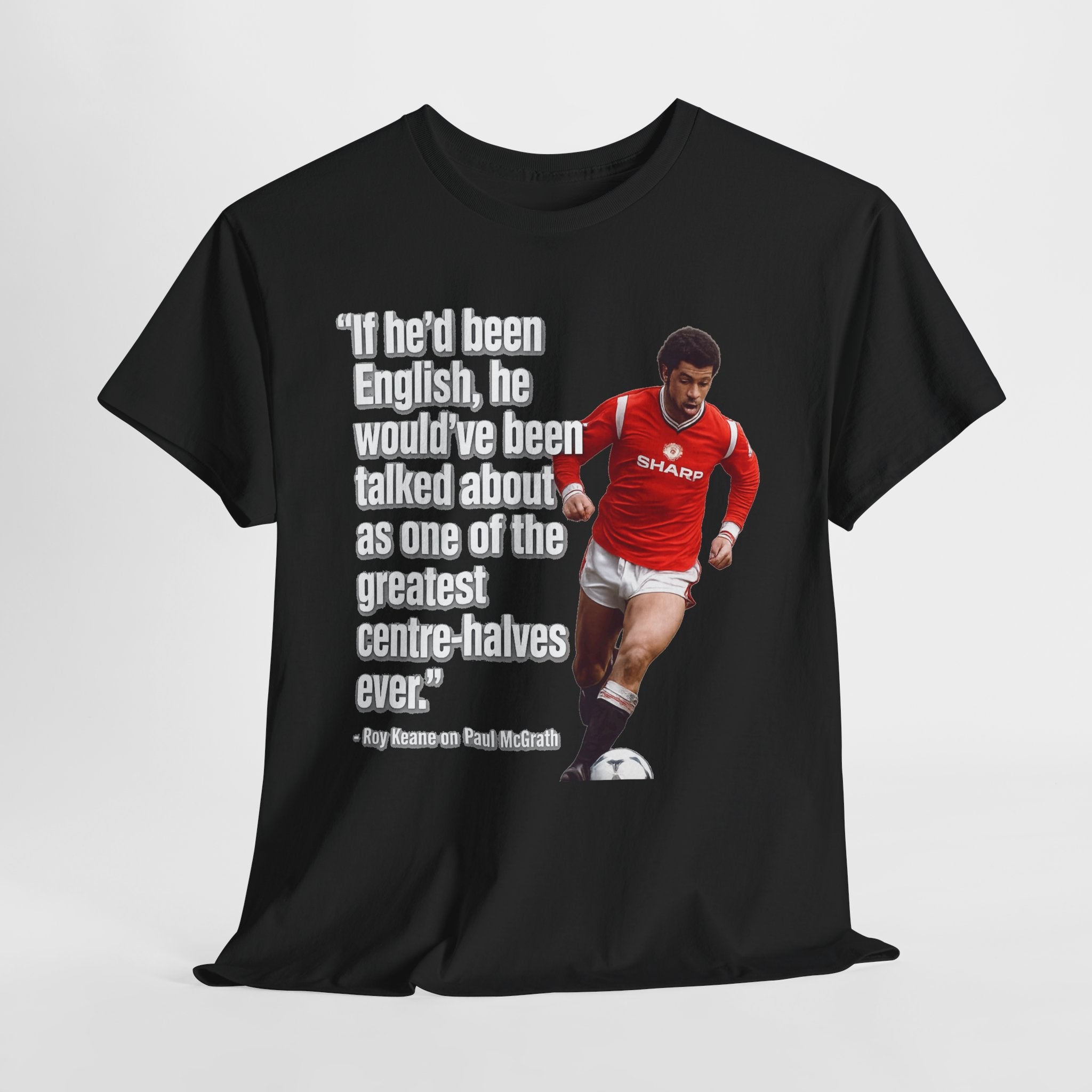 Vintage Football Tee — 'if he'd been English...' Roy Keane on Paul McGrath Quote Shirt