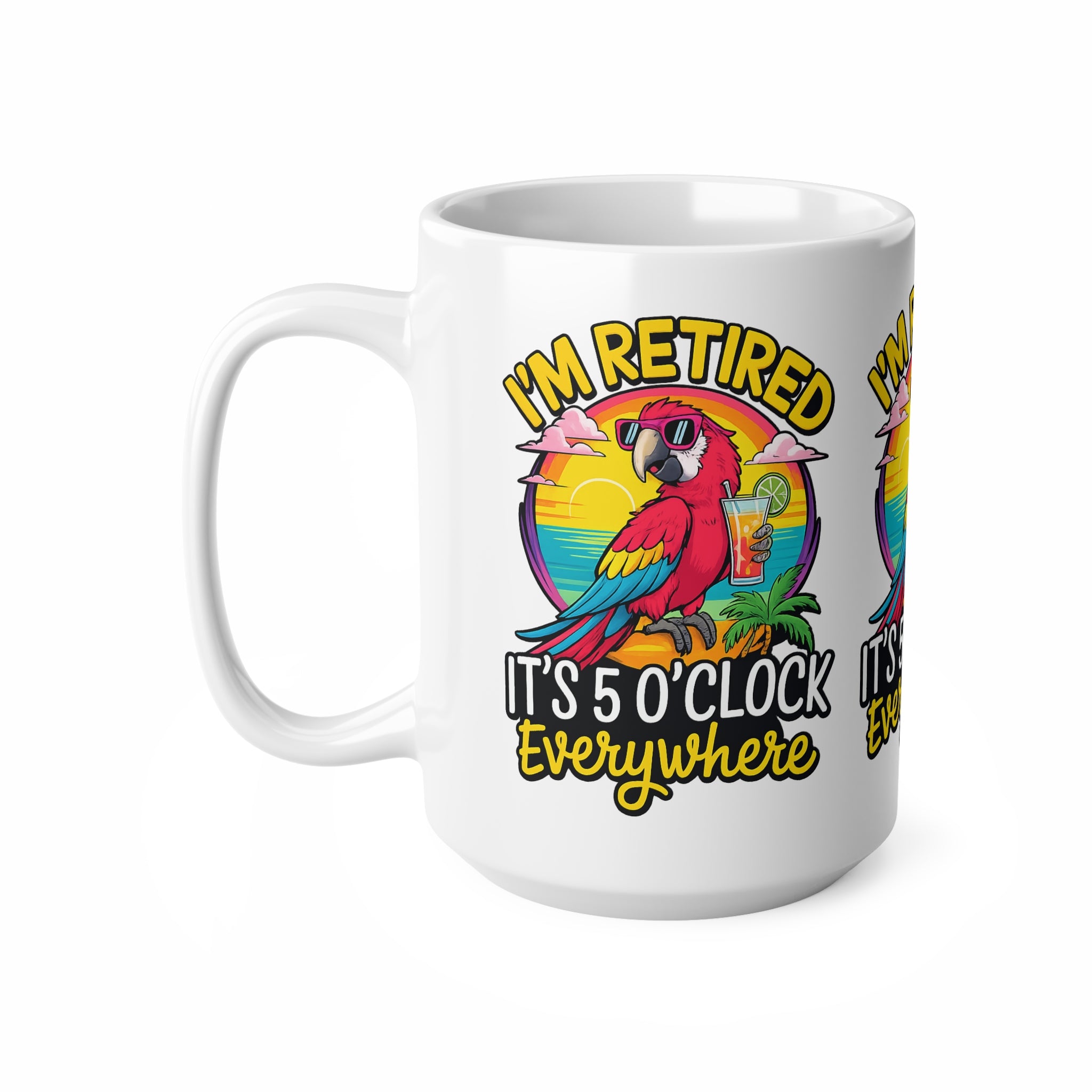 Retired Parrot Coffee Mug - "I'm Retired, It's 5 O'Clock Everywhere" Ceramic Mug (11oz/15oz)