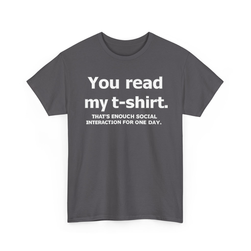 You Read My T‑Shirt Tee — Funny Introvert Shirt ("That's Enough Social Interaction For One Day")